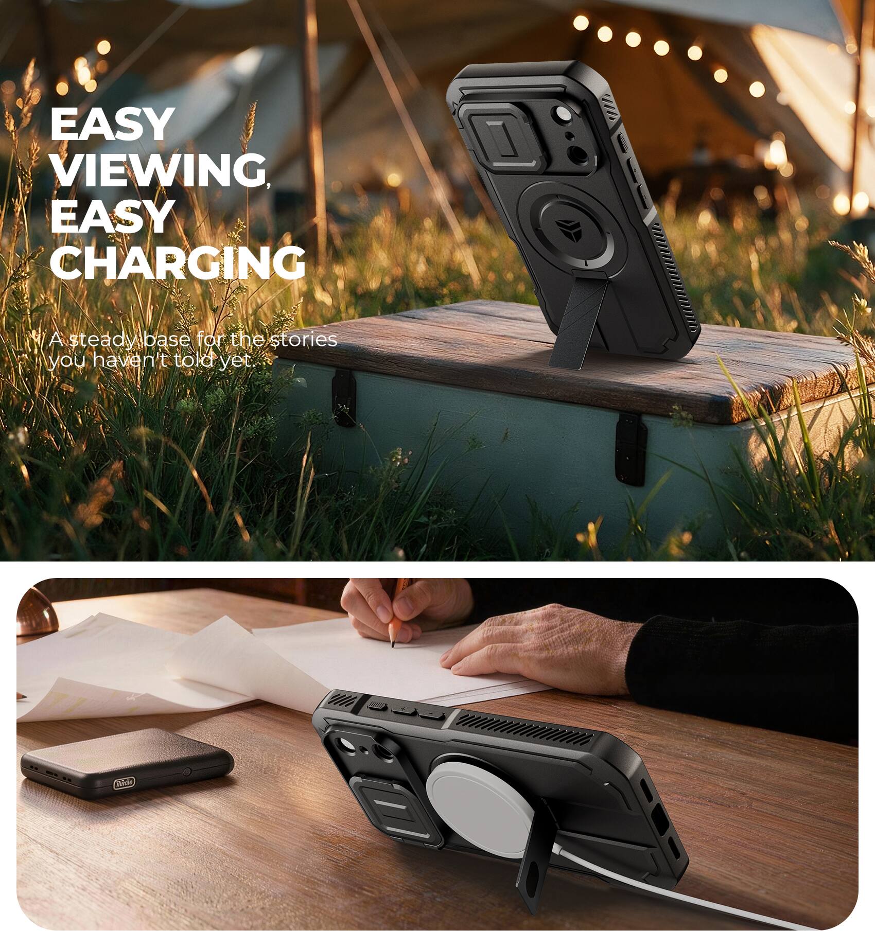 EASY VIEWING, EASY CHARGING

A steady base for the stories you haven't told yet.