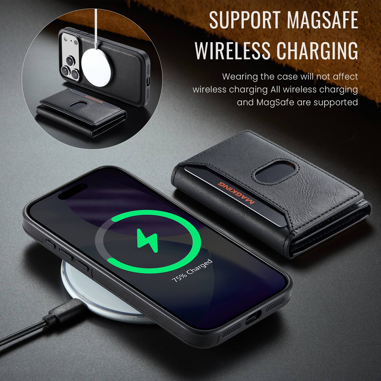 MAGXING

I SUPPORT MAGSAFE WIRELESS CHARGING

Wearing the case will not affect wireless charging. All wireless charging and MagSafe are supported

Internal MAGKING 75% Charged