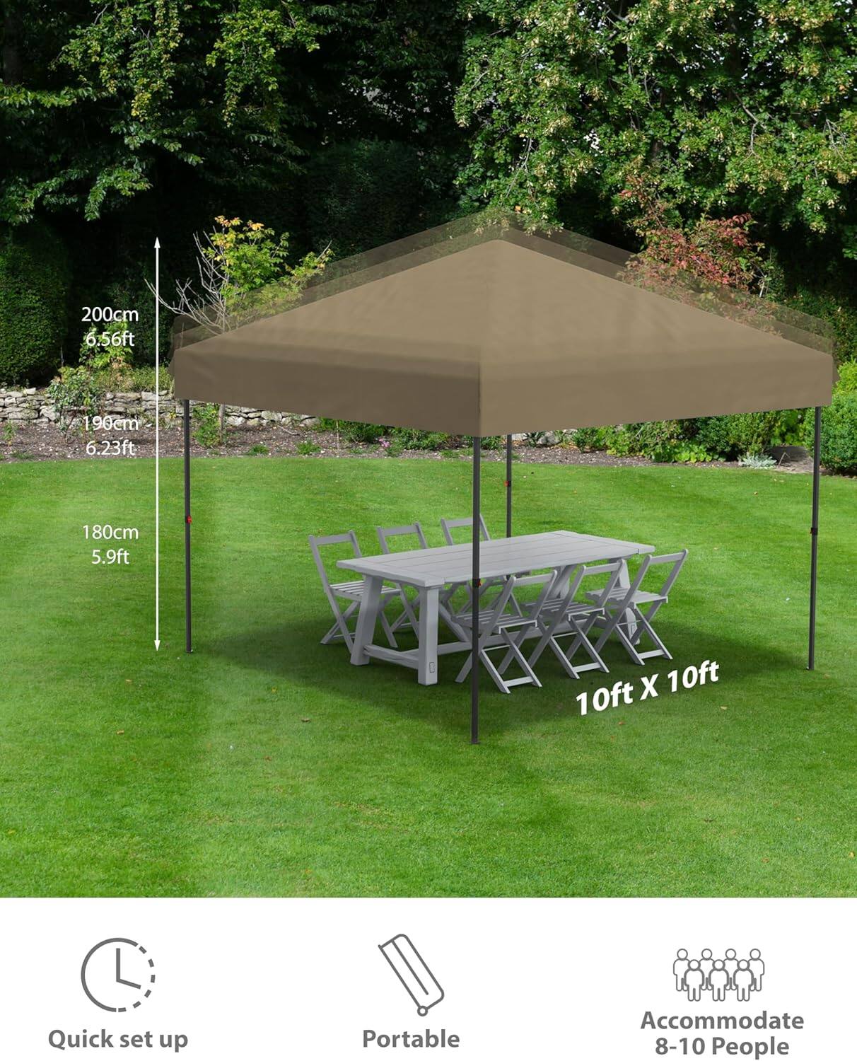 200cm 6.56ft  
190cm 6.23ft  
180cm 5.9ft  

10ft X 10ft  

Quick set up  
Portable  
Accommodate 8-10 People