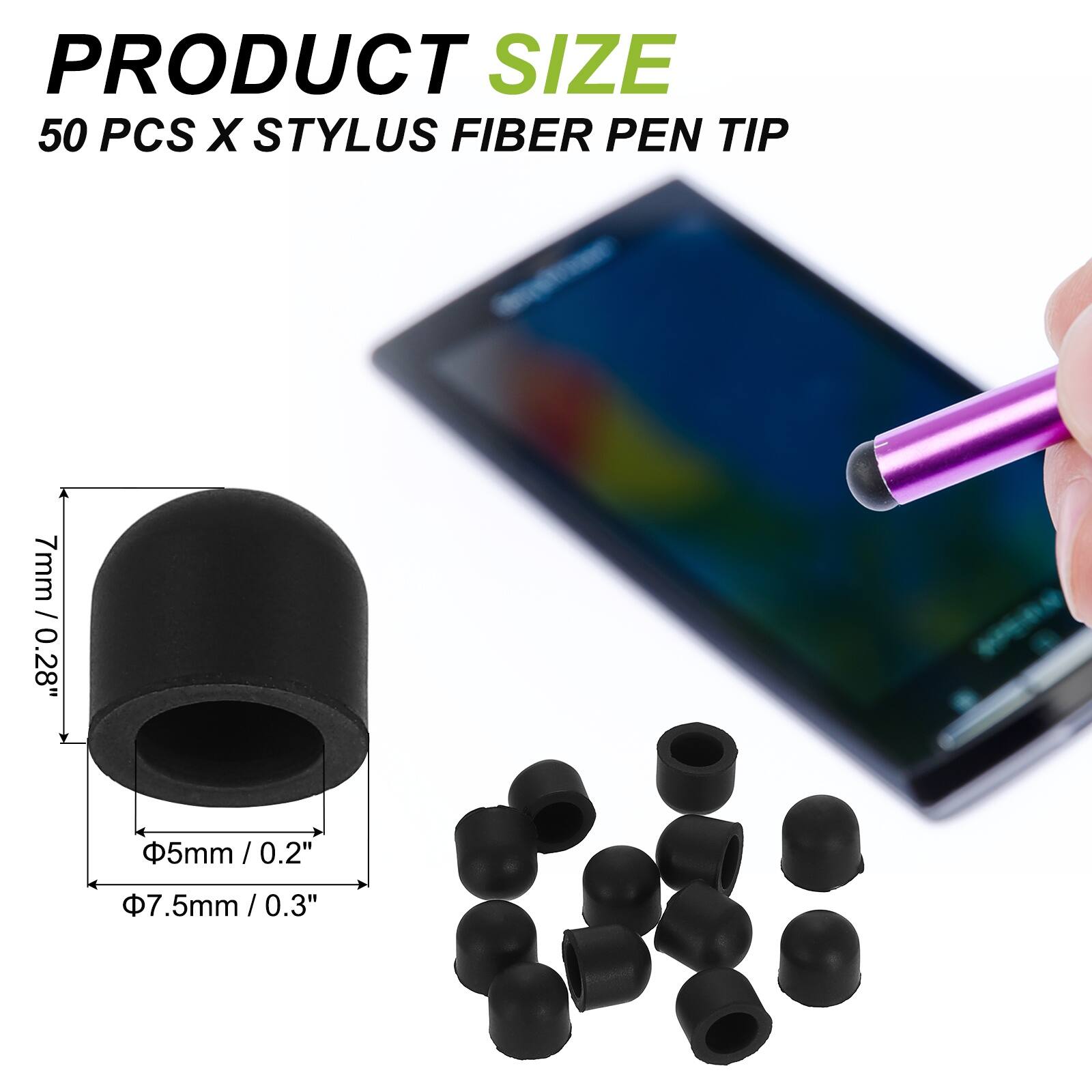 PRODUCT SIZE  
50 PCS X STYLUS FIBER PEN TIP  

7mm / 0.28"  
5mm / 0.2"  
7.5mm / 0.3"