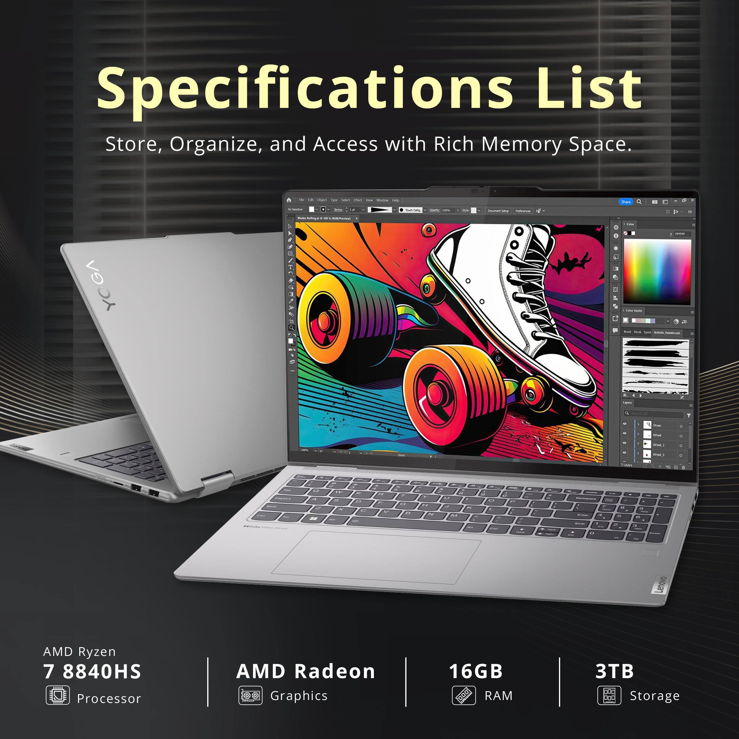 Specifications List  
Store, Organize, and Access with Rich Memory Space.

- AMD Ryzen 7 8840HS Processor
- AMD Radeon Graphics
- 16GB RAM
- 3TB Storage