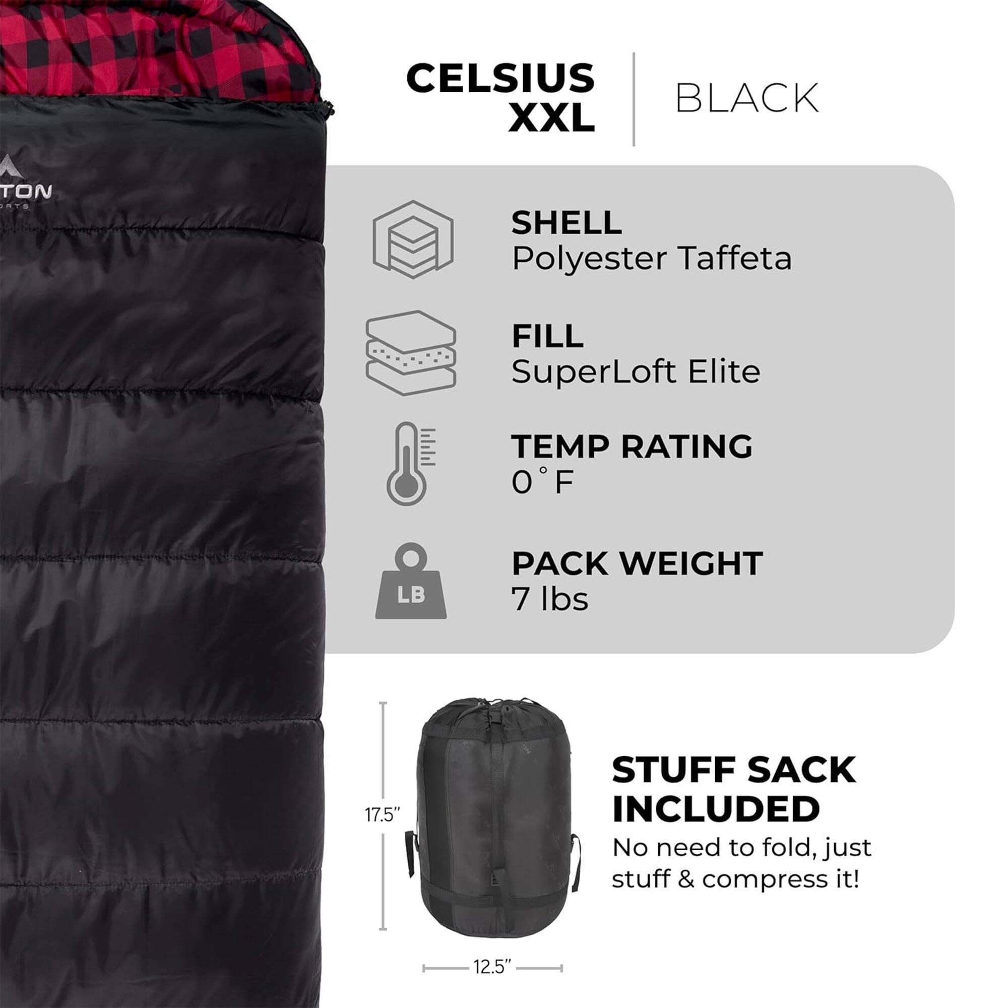 CEL SIUS XXL  
BLACK  

SHELL  
Polyester Taffeta  

FILL  
SuperLoft Elite  

TEMP RATING  
0°F  

PACK WEIGHT  
7 lbs  

STUFF SACK INCLUDED  
No need to fold, just stuff & compress it!  

17.5"  
12.5"