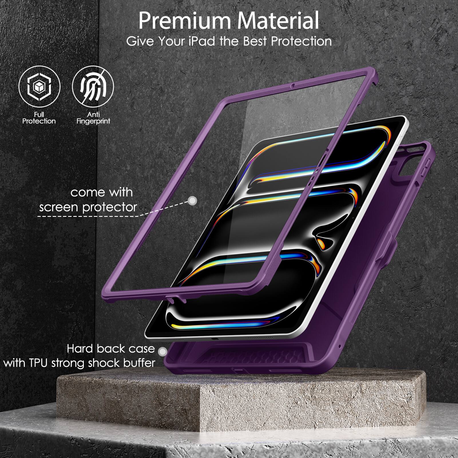 Premium Material  
Give Your iPad the Best Protection  

- Full Protection  
- Anti Fingerprint  

come with screen protector  

Hard back case with TPU strong shock buffer