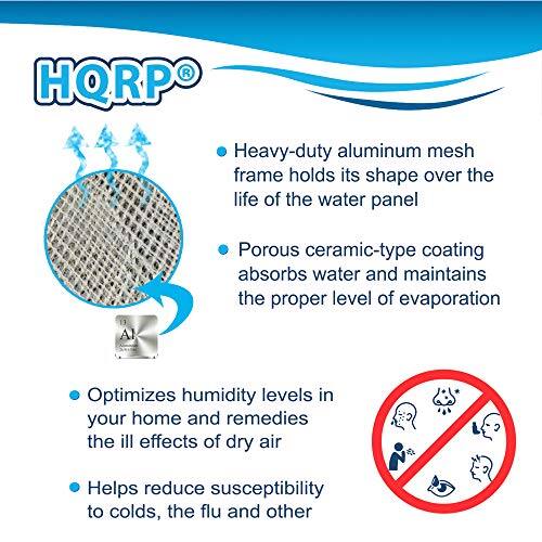 HQRP®

- Heavy-duty aluminum mesh frame holds its shape over the life of the water panel
- Porous ceramic-type coating absorbs water and maintains the proper level of evaporation
- Optimizes humidity levels in your home and remedies the ill effects of dry air
- Helps reduce susceptibility to colds, the flu, and other illnesses