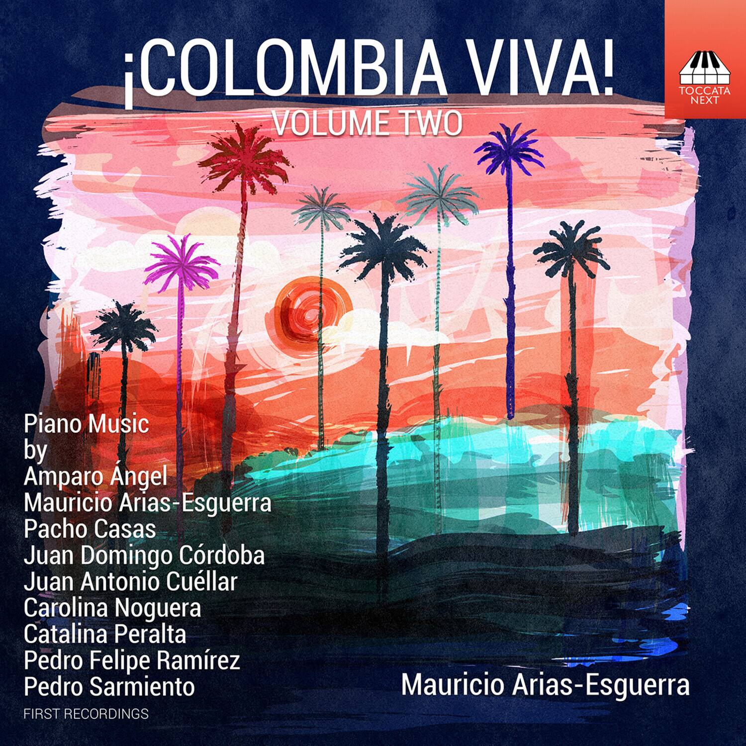 ¡COLOMBIA VIVA!  
VOLUME TWO  

Piano Music by  
Amparo Angel  
Mauricio Arias-Esguerra  
Pacho Casas  
Juan Domingo Córdoba  
Juan Antonio Cullar  
Carolina Noguera  
Catalina Peralta  
Pedro Felipe Ramírez  
Pedro Sarmiento  

FIRST RECORDINGS  

Mauricio Arias-Esguerra  

TOCCATA NEXT