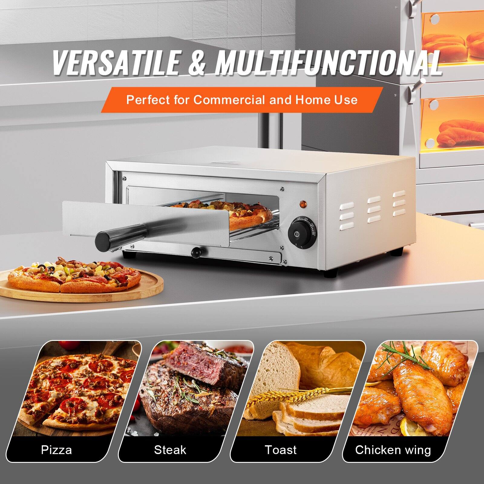 VERSATILE & MULTIFUNCTIONAL  
Perfect for Commercial and Home Use  

Pizza  
Steak  
Toast  
Chicken wing