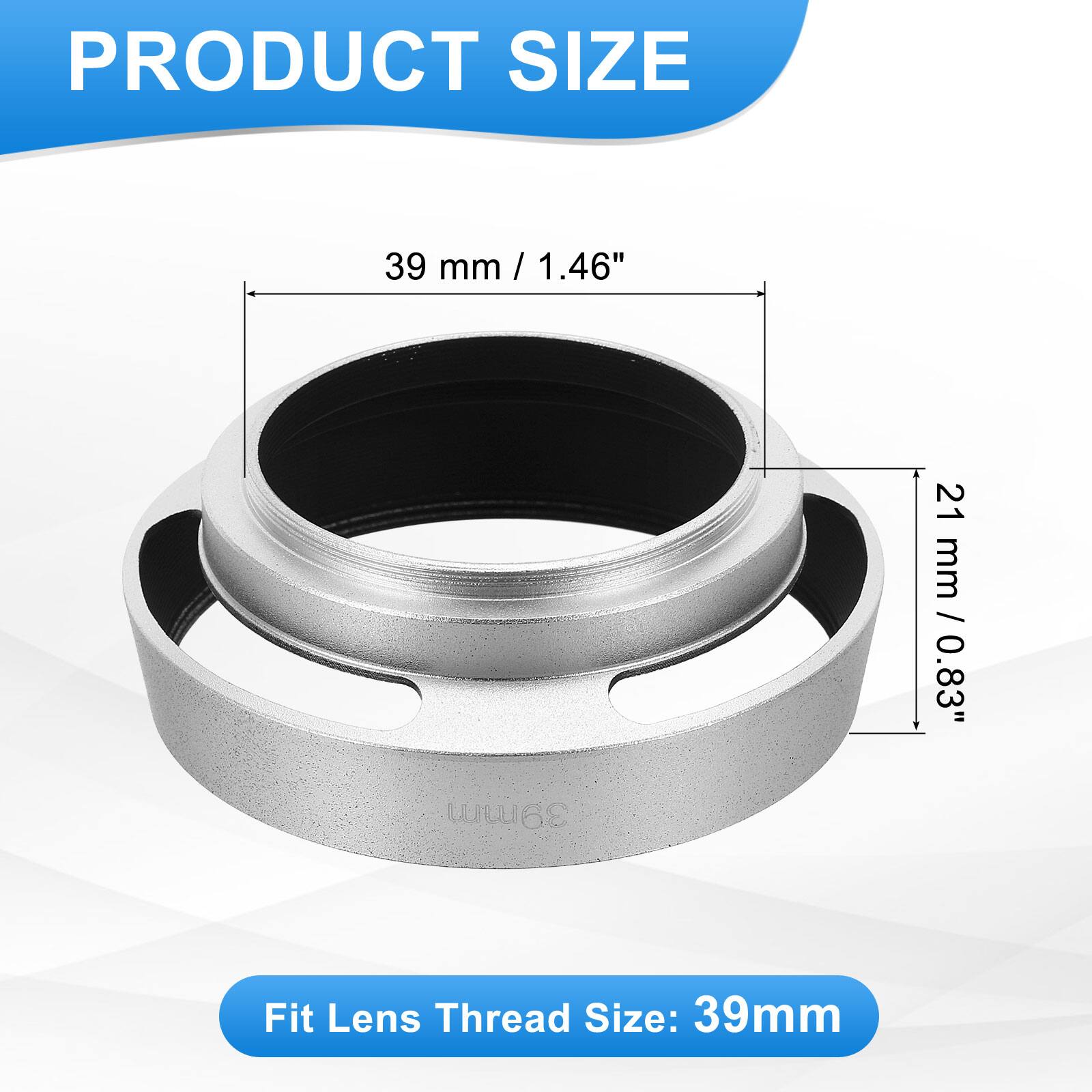 PRODUCT SIZE

39 mm / 1.46"

21 mm / 0.83"

Fit Lens Thread Size: 39mm