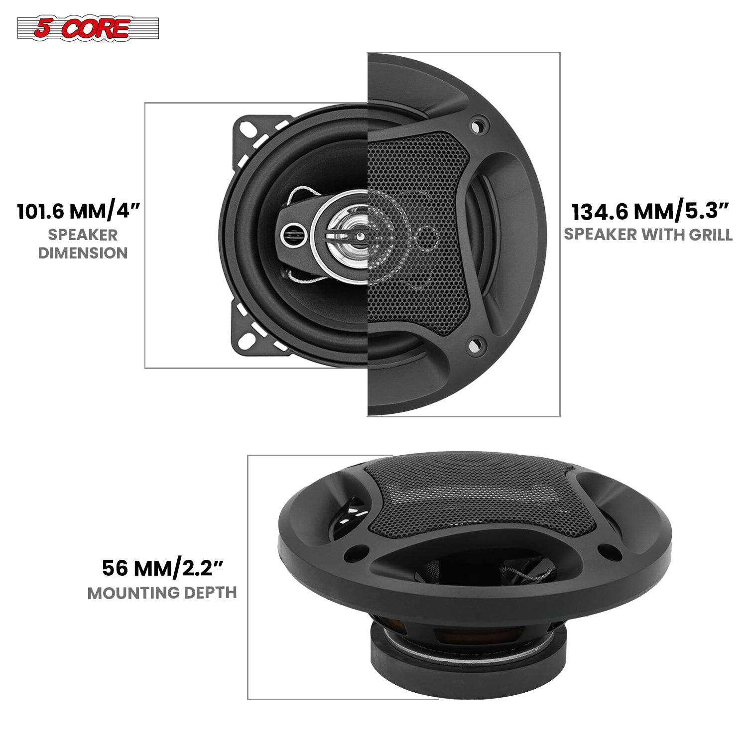 5 CORE, 101.6 MM/4" SPEAKER DIMENSION, 134.6 MM/5.3" SPEAKER WITH GRILL, 56 MM/2.2" MOUNTING DEPTH