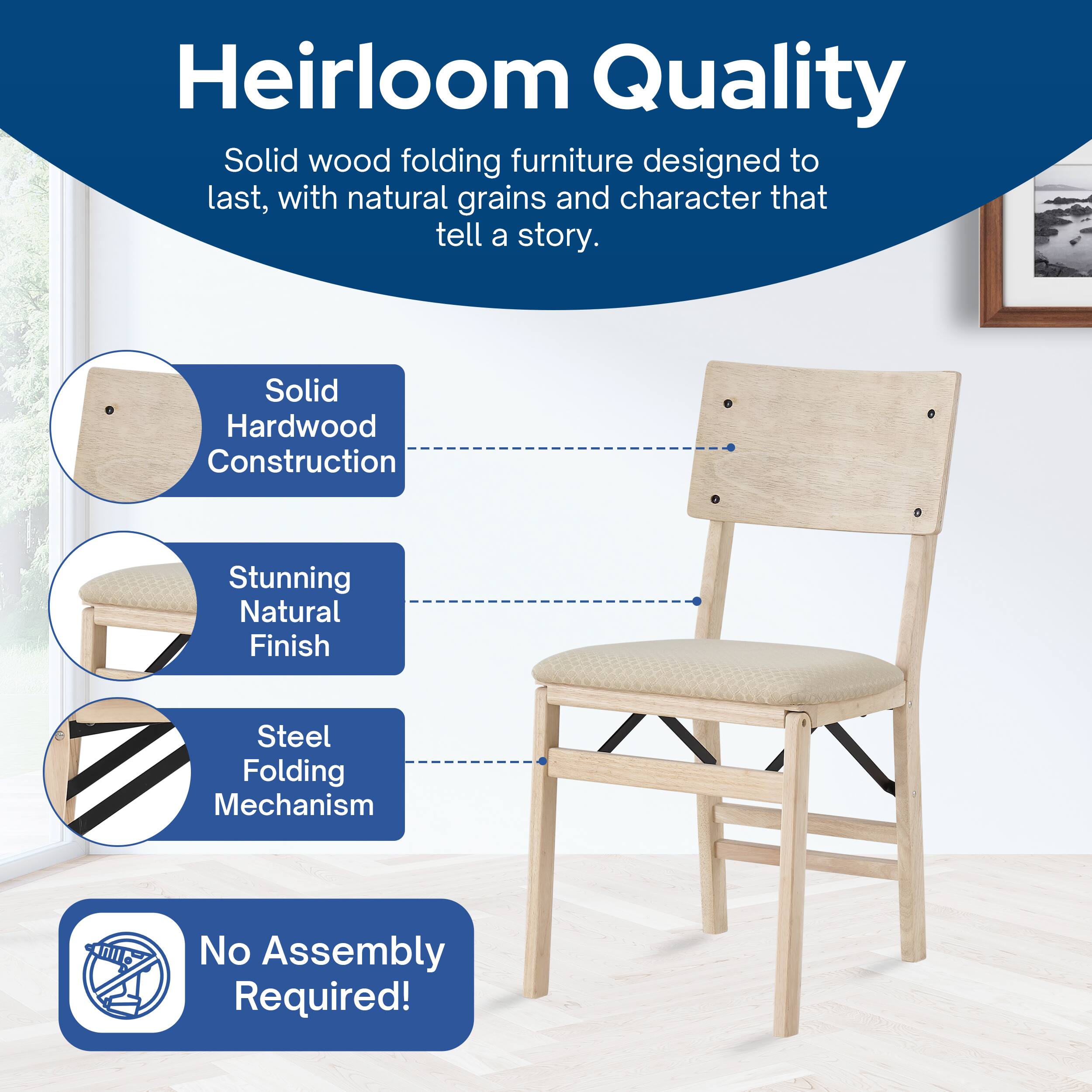 Heirloom Quality

Solid wood folding furniture designed to last, with natural grains and character that tell a story.

- Solid Hardwood Construction
- Stunning Natural Finish
- Steel Folding Mechanism
- No Assembly Required!