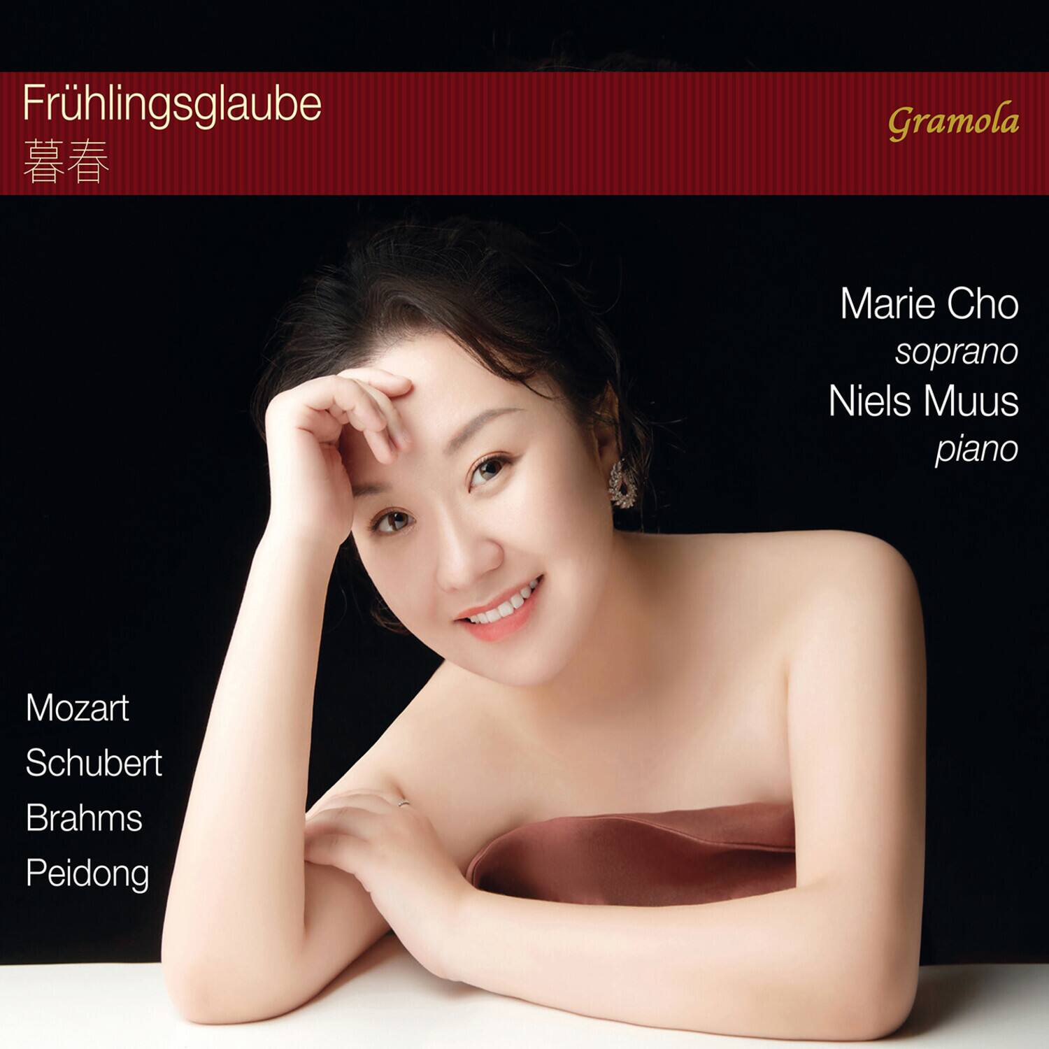 Frühlingsglaube  
暮春  

Gramola  

Marie Cho  
soprano  
Niels Muus  
piano  

Mozart  
Schubert  
Brahms  
Peidong