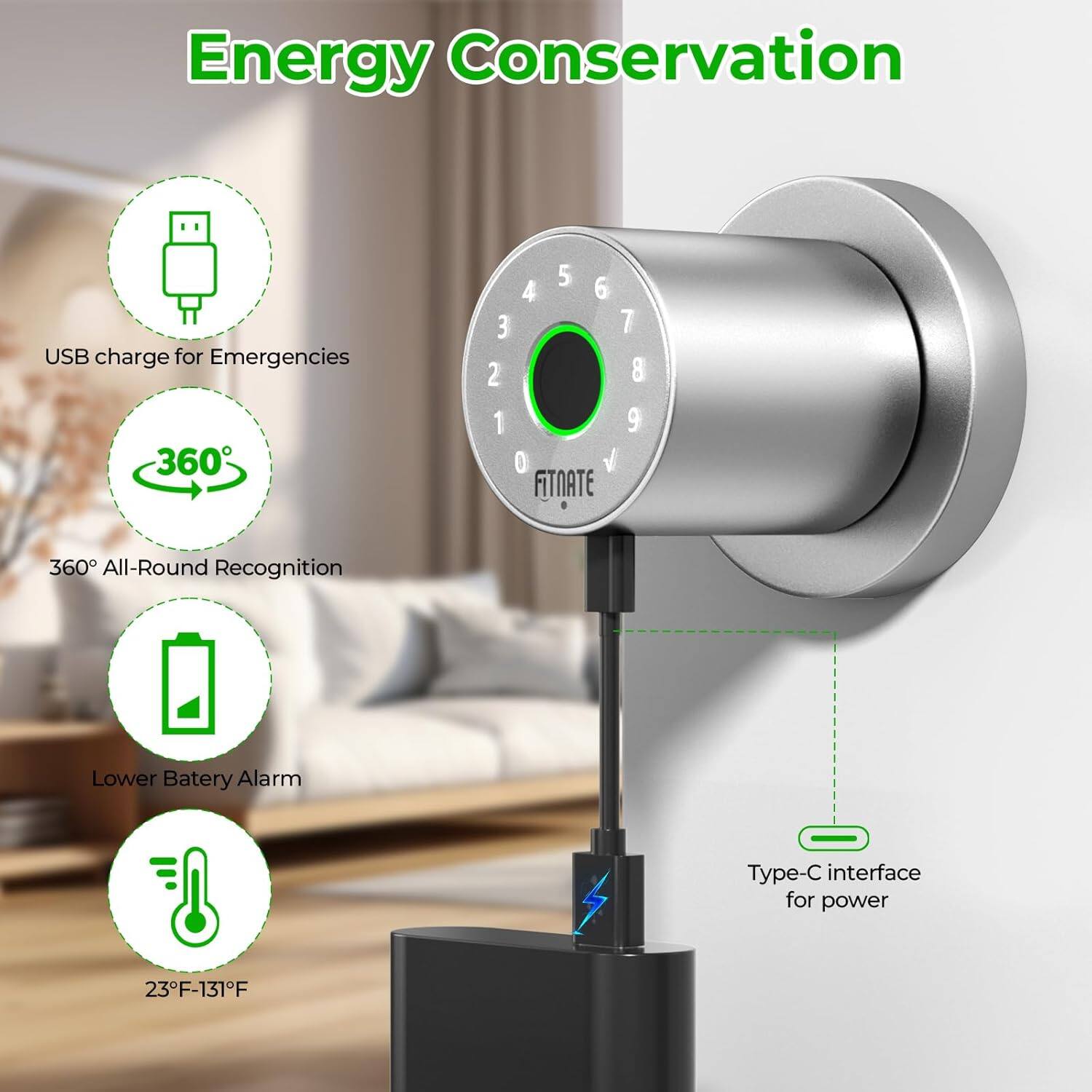 Energy Conservation  
USB charge for Emergencies  
360° All-Round Recognition  
Lower Battery Alarm  
Type-C interface for power  
23°F-131°F