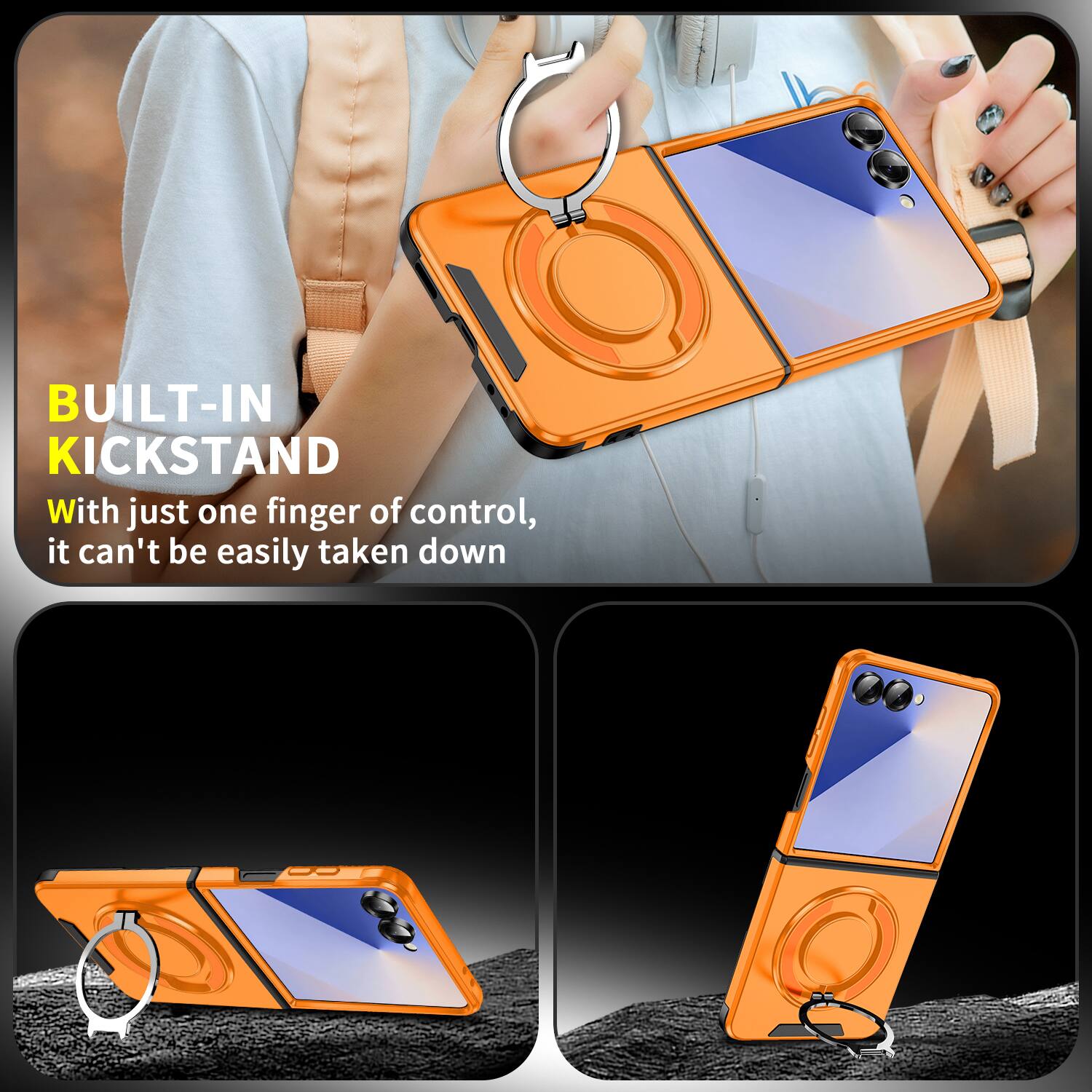 BUILT-IN KICKSTAND

With just one finger of control, it can't be easily taken down