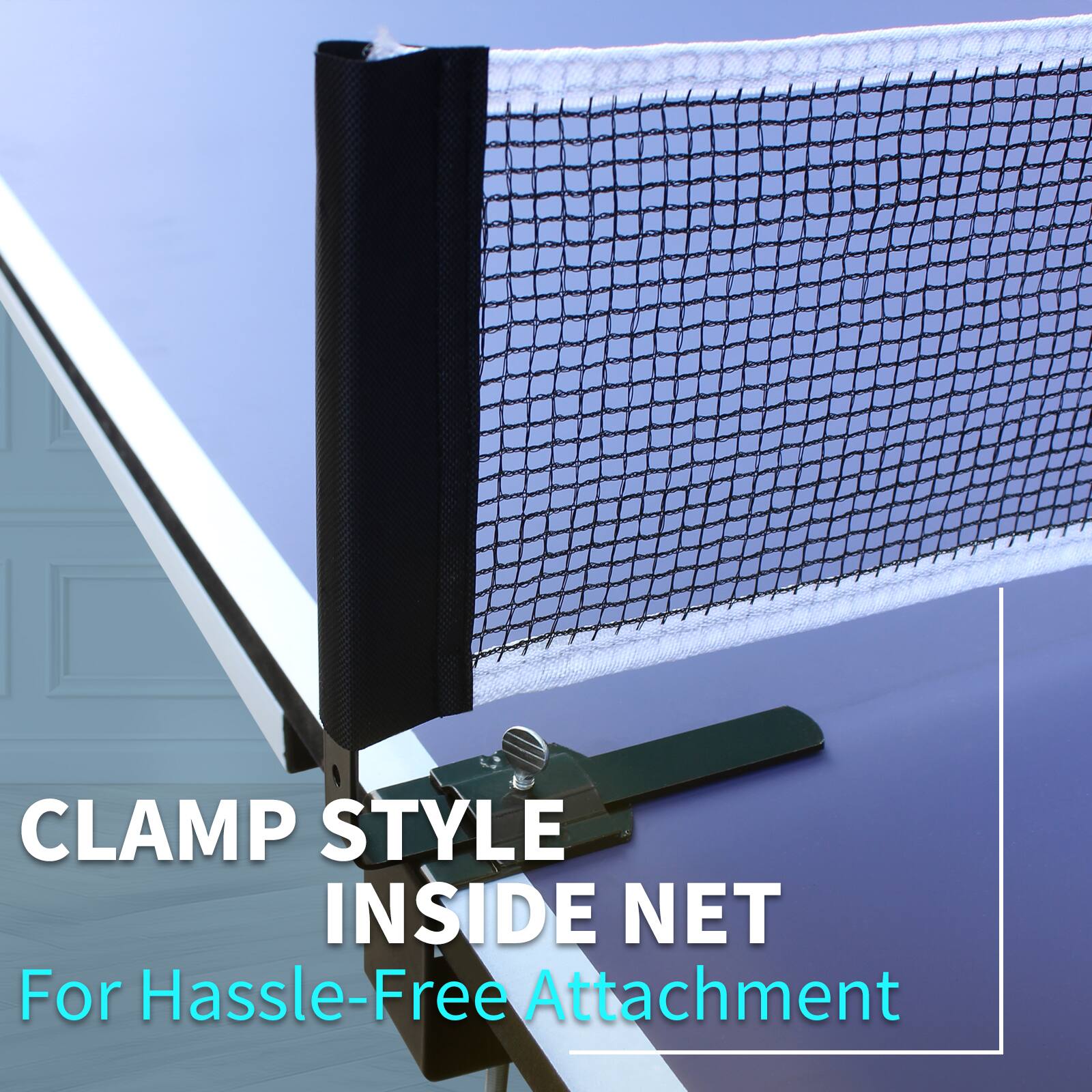 CLAMP STYLE INSIDE NET  
For Hassle-Free Attachment