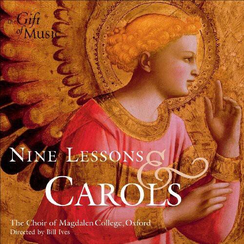 The Gift of Music  
NINE LESSONS & CAROLS  
The Choir of Magdalen College, Oxford  
Directed by Bill Ives