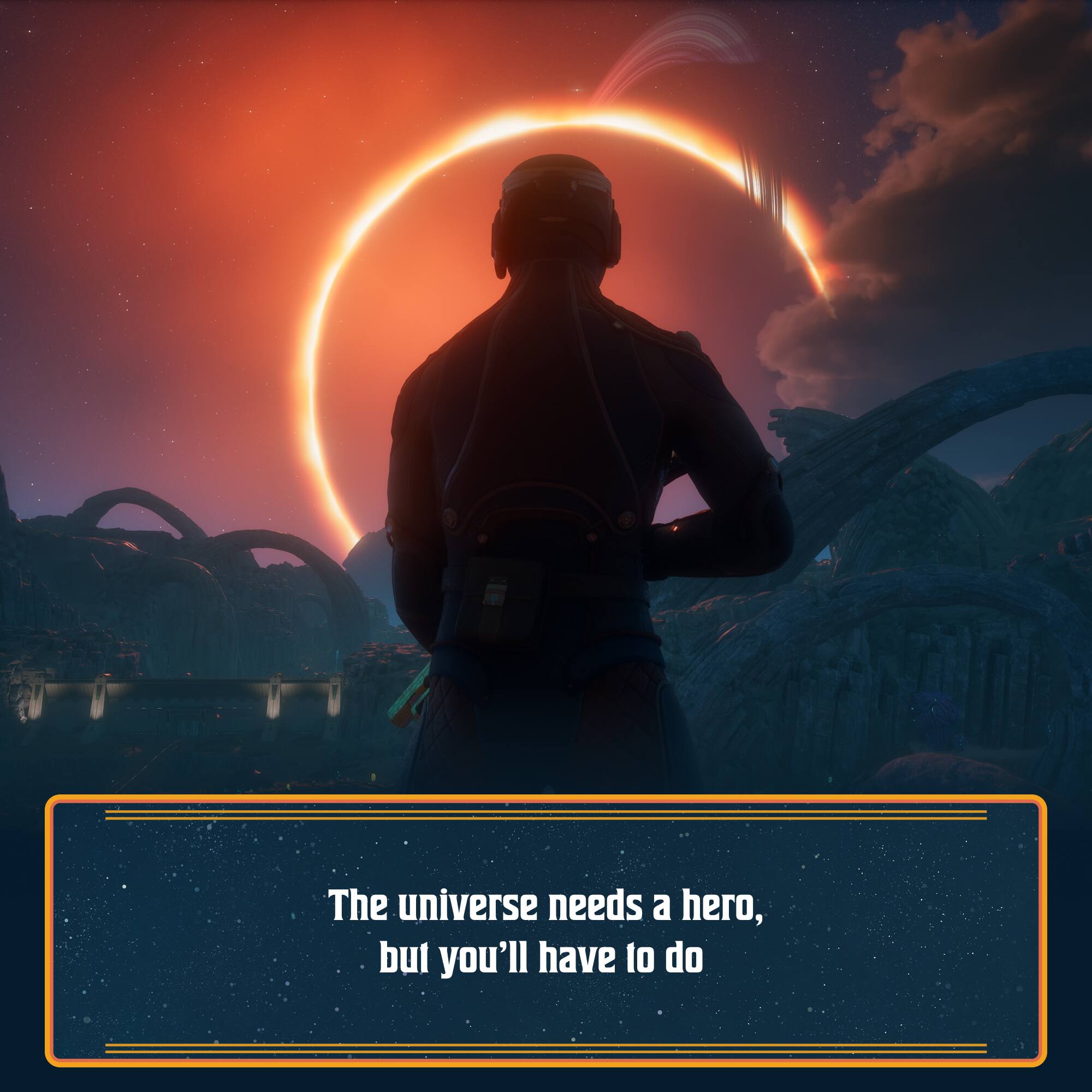 The universe needs a hero, but you'll have to do.