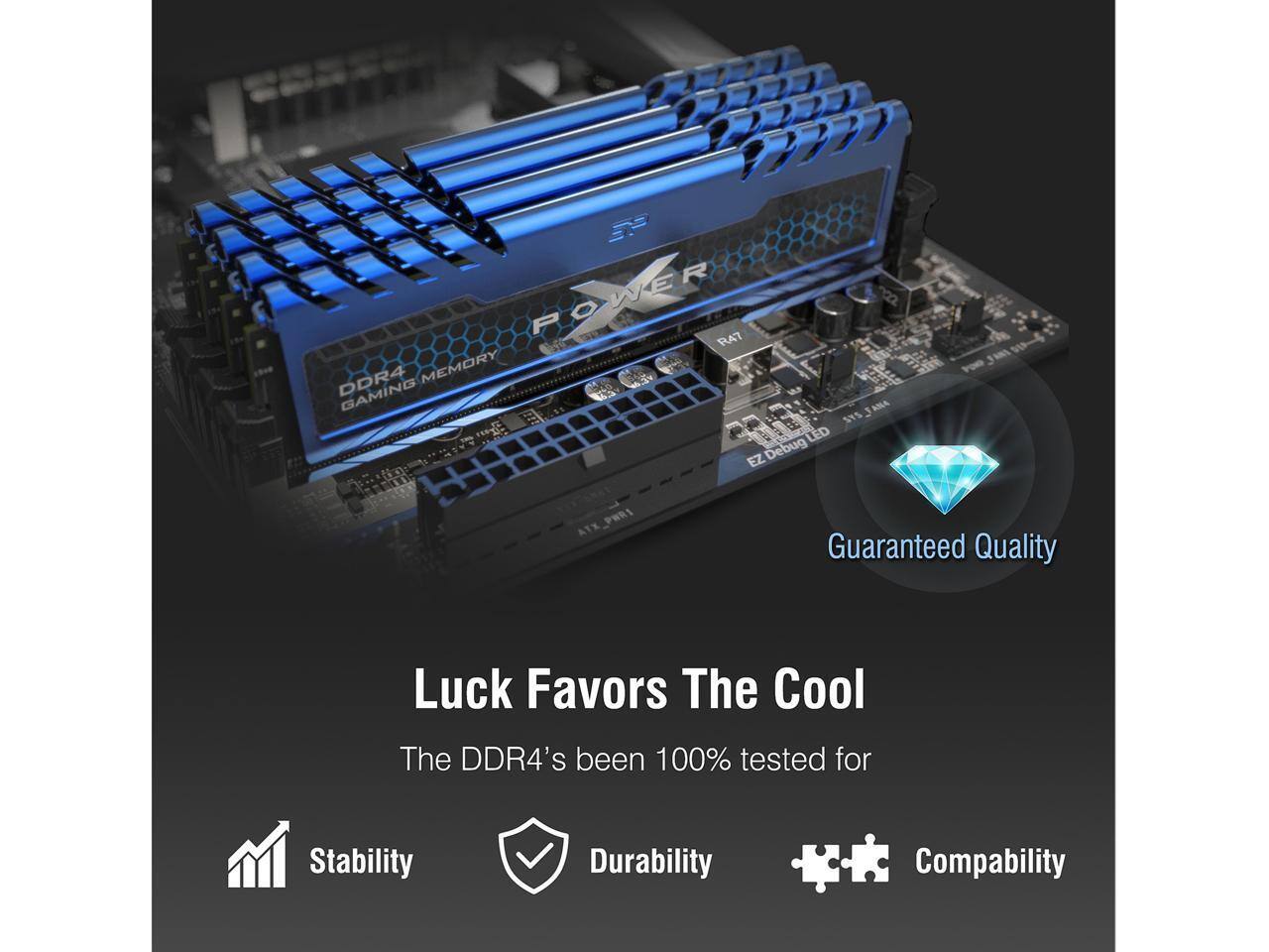 POWER RA7 DDR4 MEMORY AMA SYS 1g LED EZ Debug ATX PWRI Guaranteed Quality Luck Favors The Cool The DDR4's been 100% tested for Stability Durability Compatibility