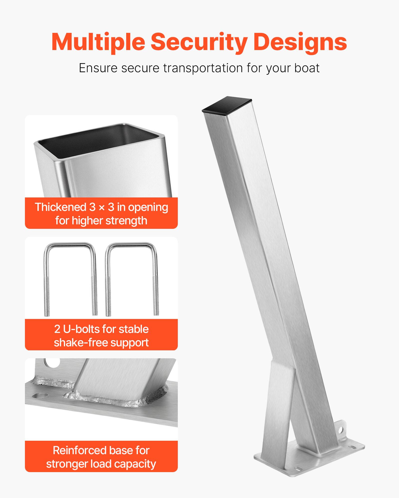 Multiple Security Designs  
Ensure secure transportation for your boat  

Thickened 3 x 3 in opening for higher strength  

2 U-bolts for stable shake-free support  

Reinforced base for stronger load capacity