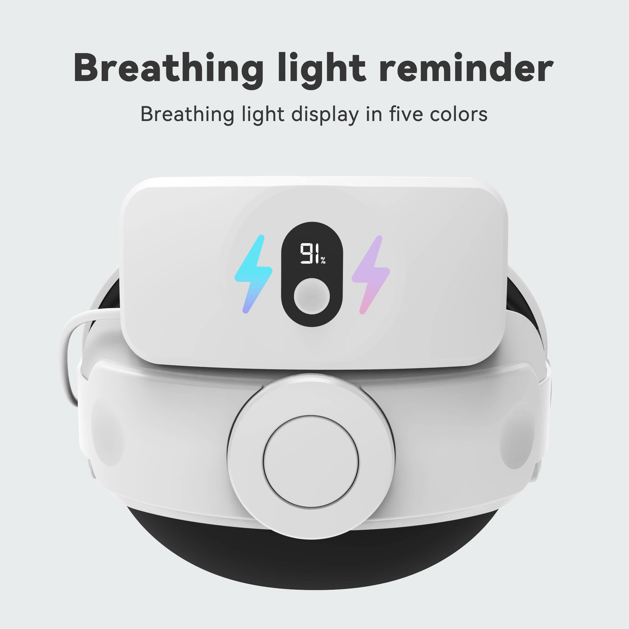Breathing light reminder  
Breathing light display in five colors  

91%