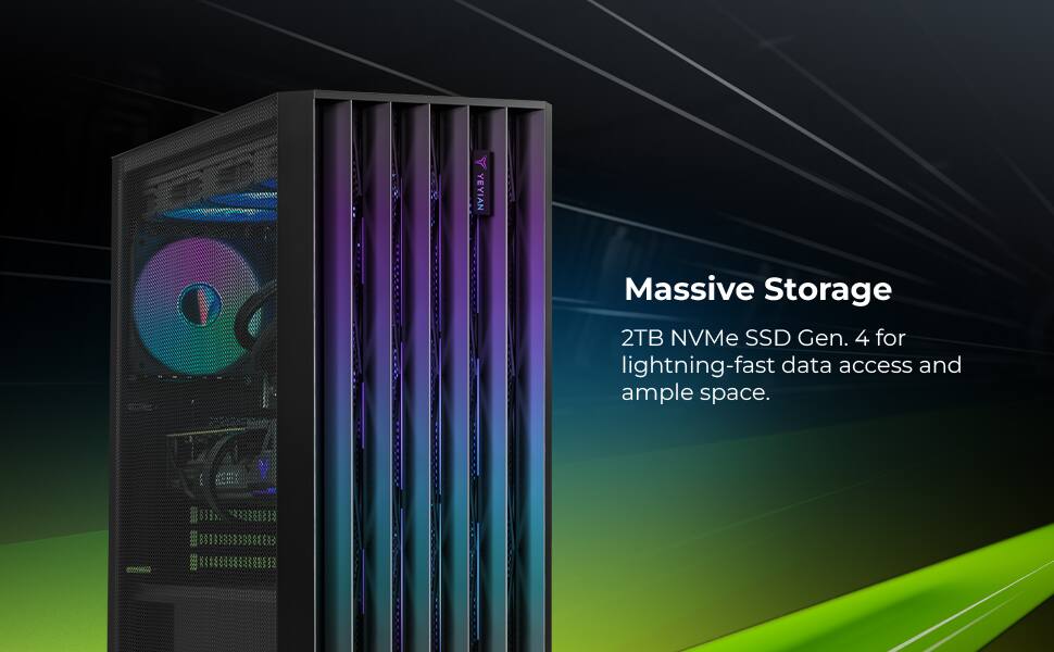 Massive Storage  
2TB NVMe SSD Gen. 4 for lightning-fast data access and ample space.