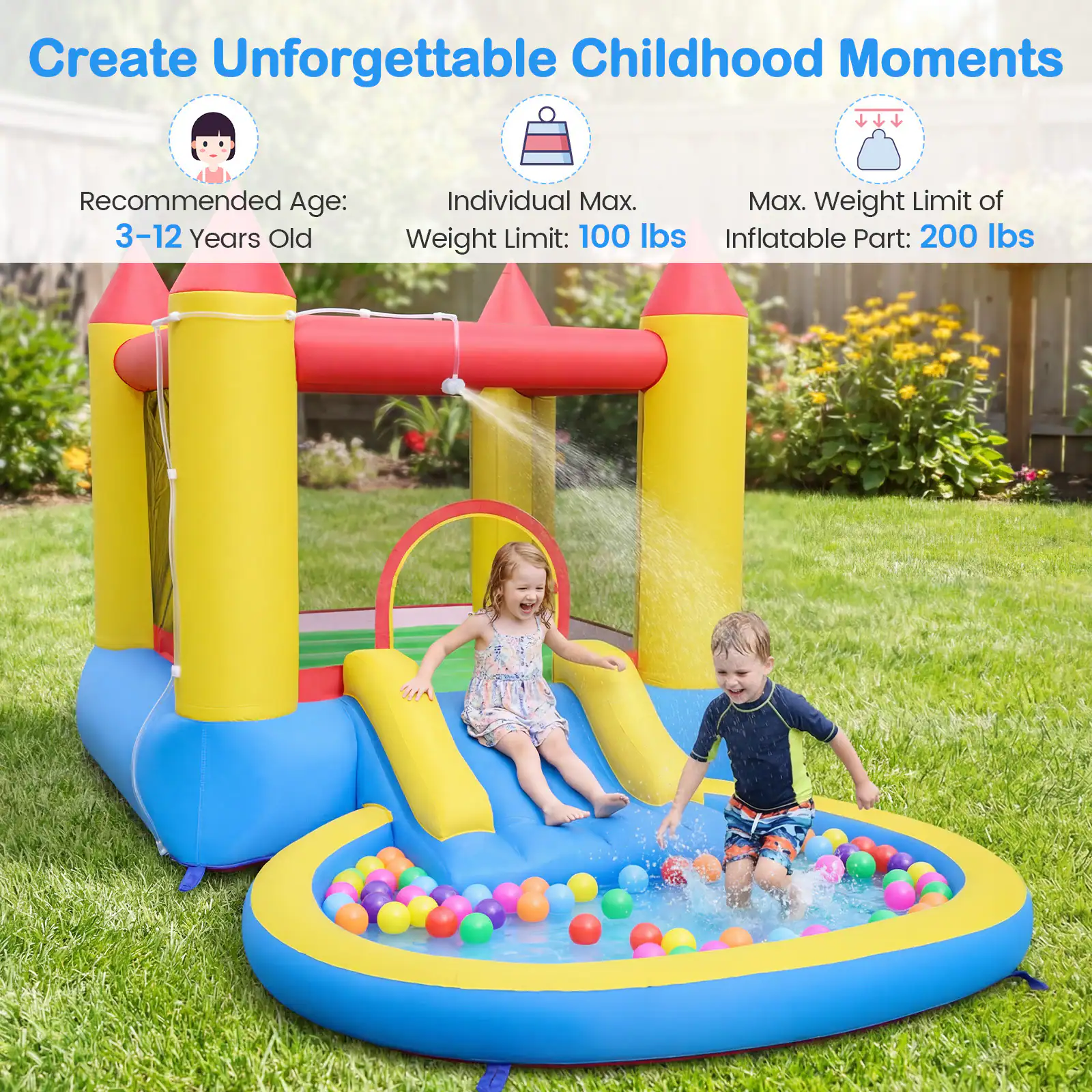 Create Unforgettable Childhood Moments

Recommended Age: 3-12 Years Old

Individual Max. Weight Limit: 100 lbs

Max. Weight Limit of Inflatable Part: 200 lbs