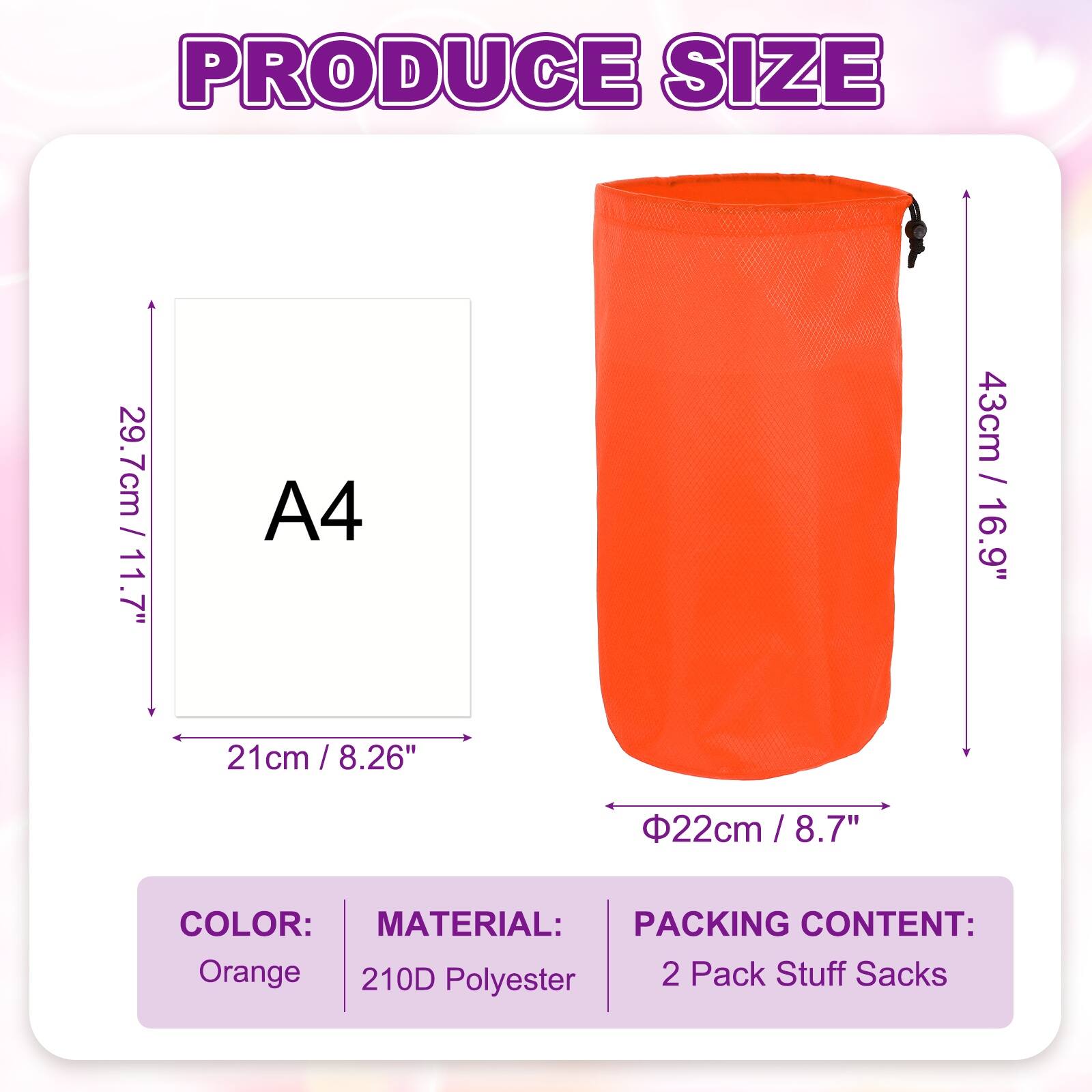 PRODUCE SIZE  
29.7cm / 11.7" (A4)  
43cm / 16.9"  
21cm / 8.26"  
Ø22cm / 8.7"  

COLOR: Orange  
MATERIAL: 210D Polyester  
PACKING CONTENT: 2 Pack Stuff Sacks
