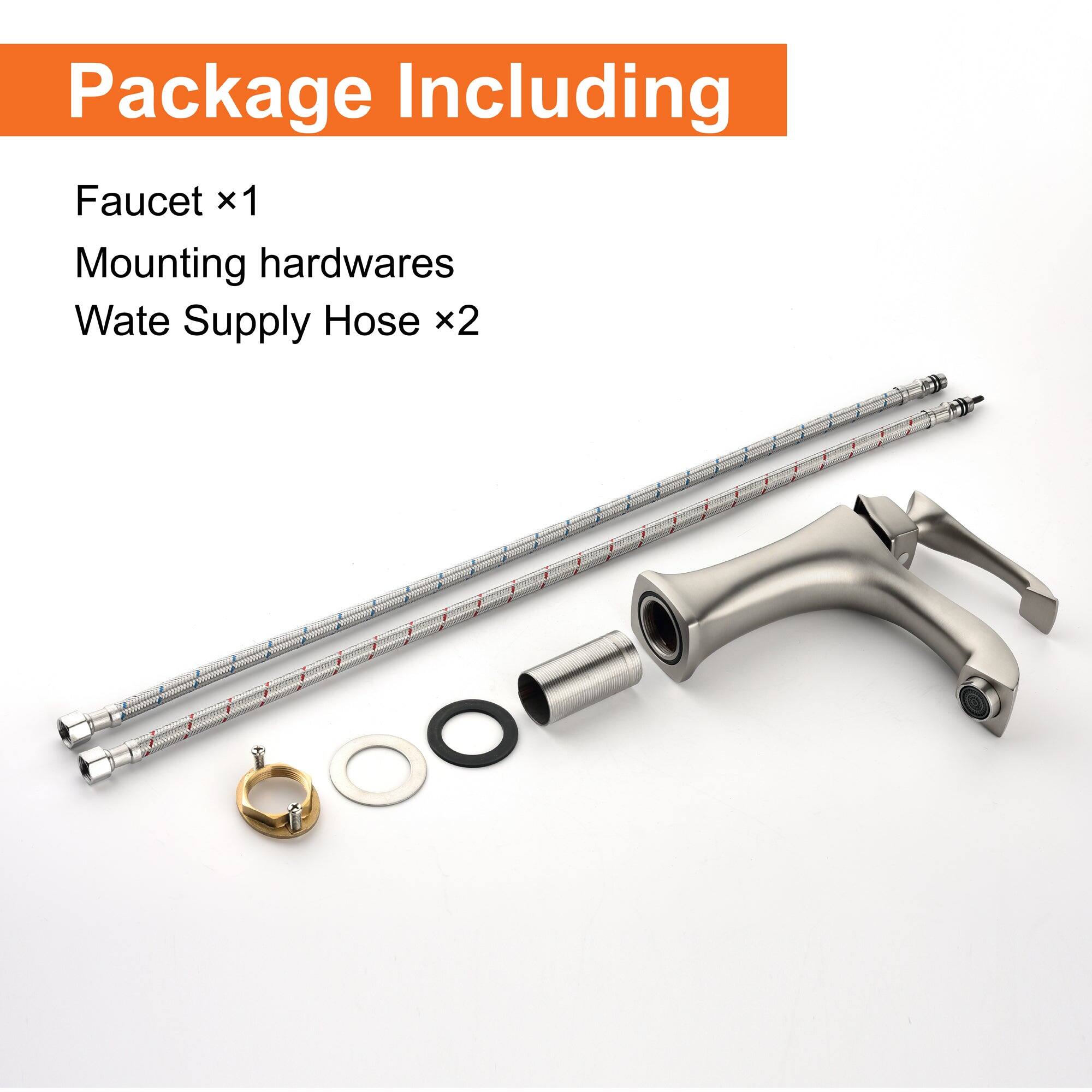 Package Including

Faucet x1  
Mounting hardwares  
Water Supply Hose x2