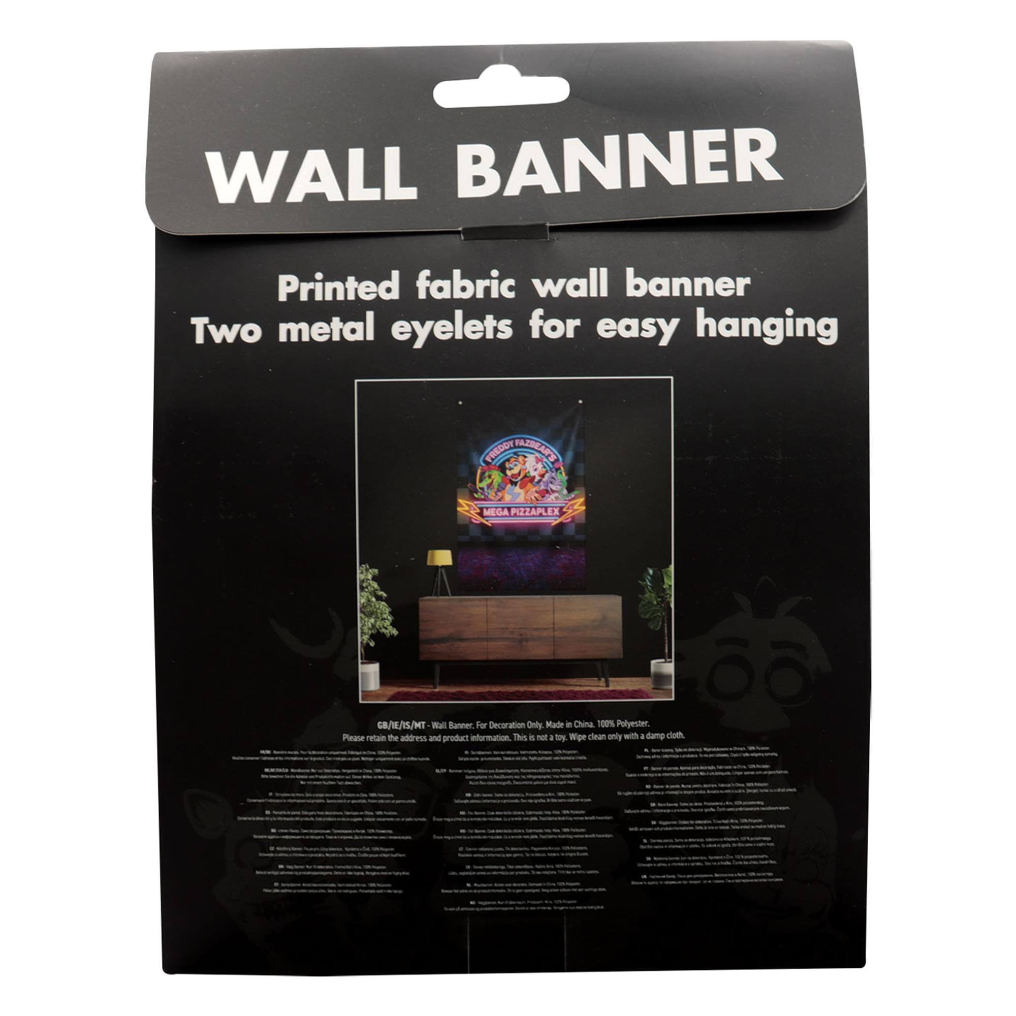 WALL BANNER  
Printed fabric wall banner  
Two metal eyelets for easy hanging  

FREDOY FATREARY MEGA IZAPLEX  
Ca/E/15/MT  
Wall Banner  
For Decoration Only  
Made in China  
100% Polyester  

Please retain the address and product information  

This is not a toy. Wipe clean only with a damp cloth.