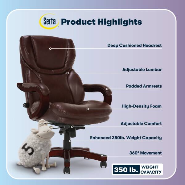 Serta Product Highlights

- Deep Cushioned Headrest
- Adjustable Lumbar
- Padded Armrests
- High-Density Foam
- Adjustable Comfort
- Enhanced 350lb. Weight Capacity
- 360° Movement

350 lb. WEIGHT CAPACITY