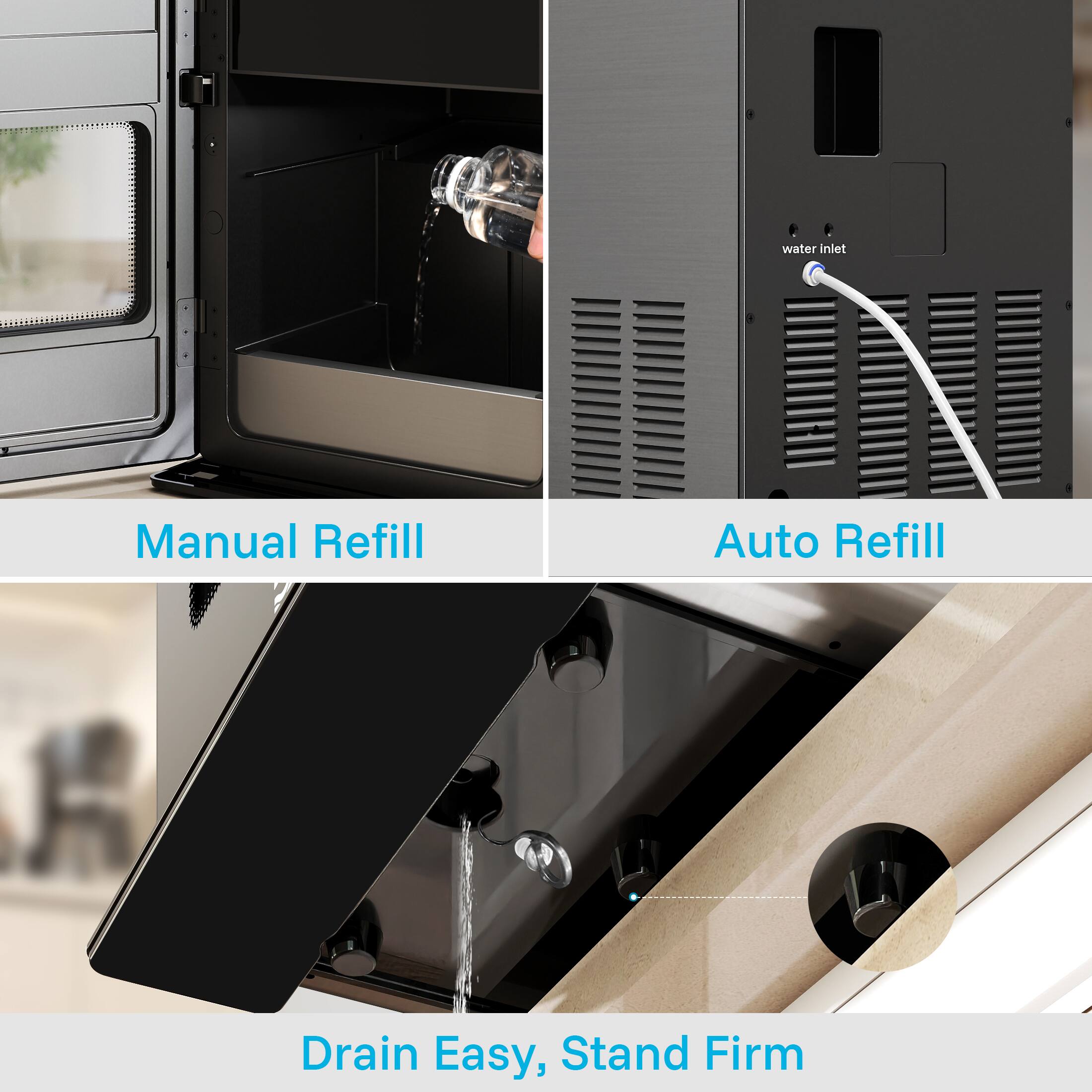 Manual Refill, Auto Refill, Drain Easy, Stand Firm
