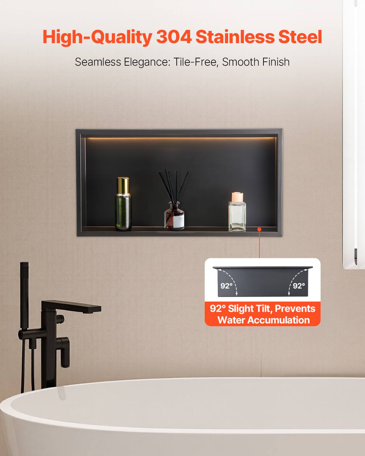 High-Quality 304 Stainless Steel  
Seamless Elegance: Tile-Free, Smooth Finish  

92° Slight Tilt, Prevents Water Accumulation