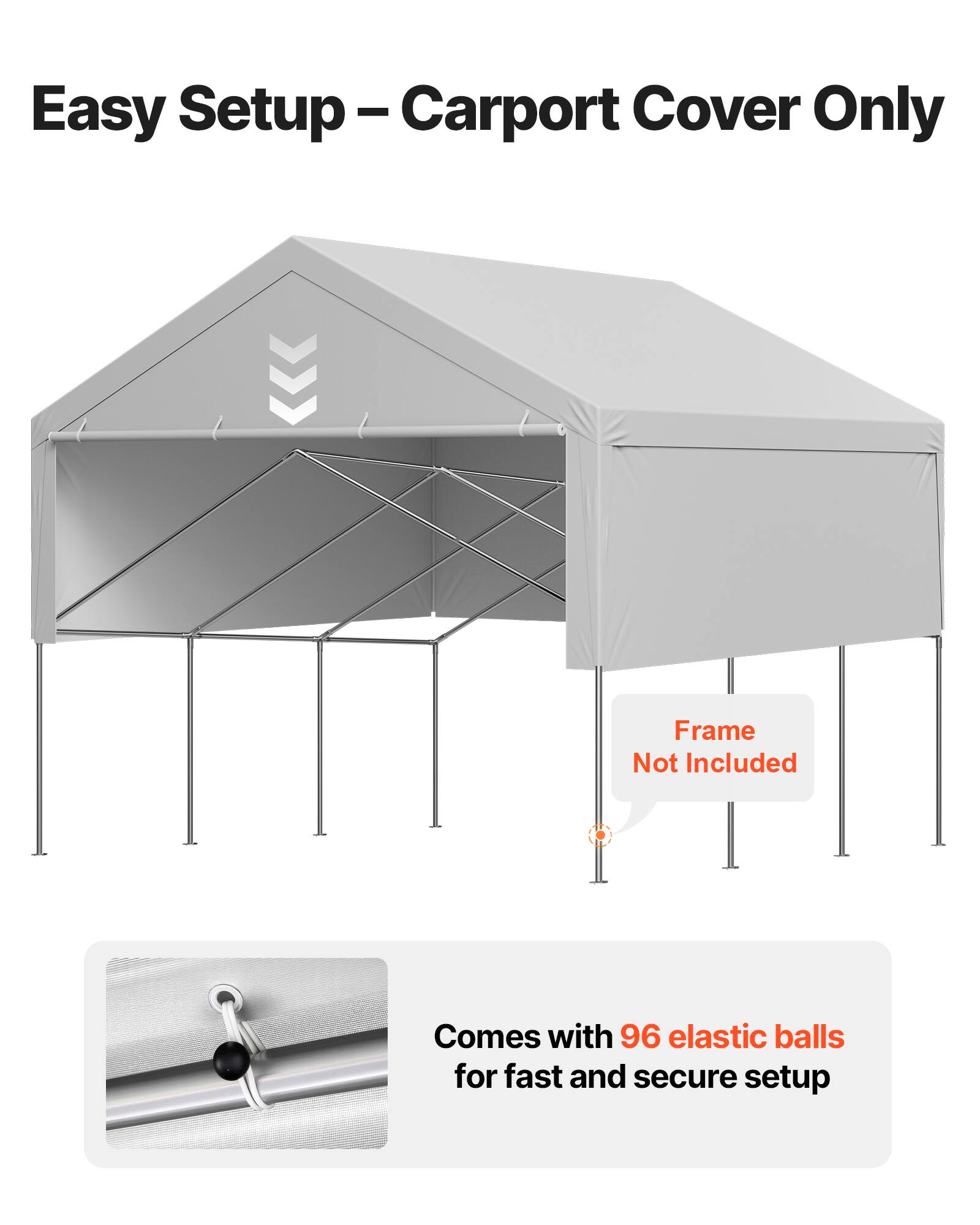 Easy Setup – Carport Cover Only

Frame Not Included

Comes with 96 elastic balls for fast and secure setup