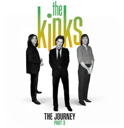 The Kinks
The Journey Part 3