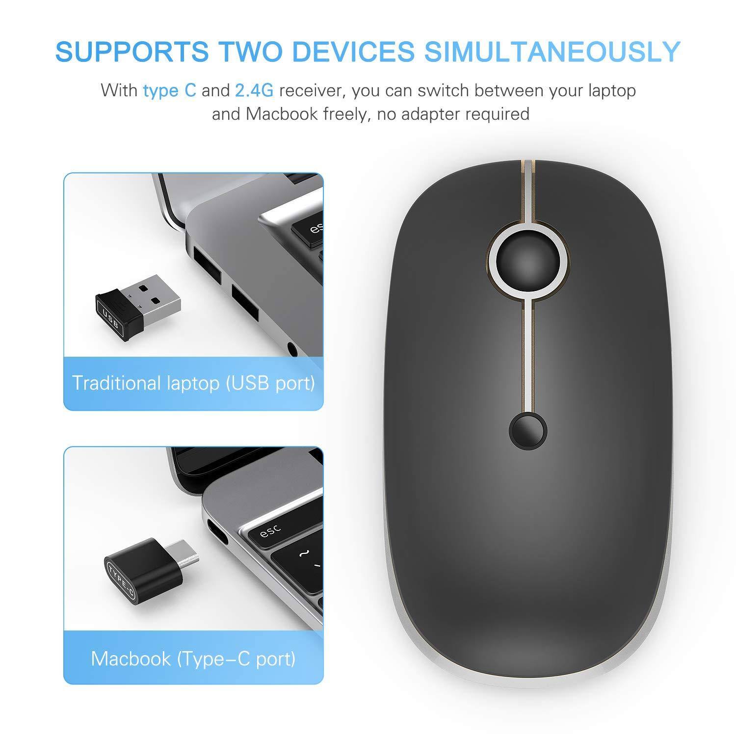 SUPPORTS TWO DEVICES SIMULTANEOUSLY

With type C and 2.4G receiver, you can switch between your laptop and Macbook freely, no adapter required

Traditional laptop (USB port)

Macbook (Type-C port)