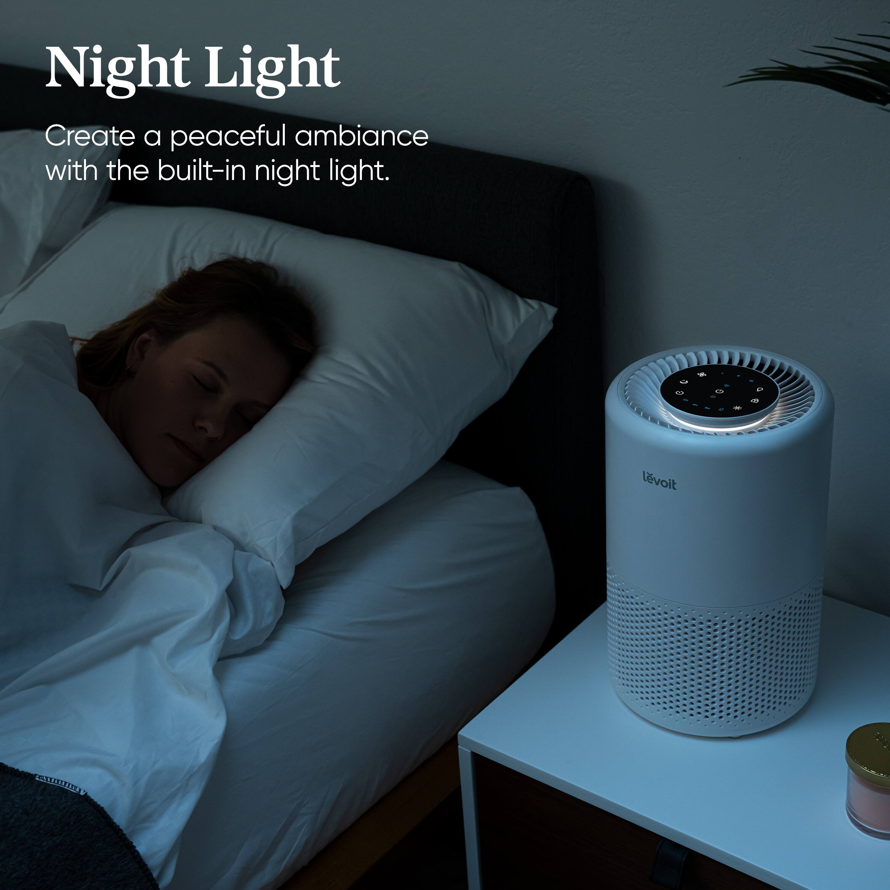 Night Light: Create a peaceful ambiance with the built-in night light.