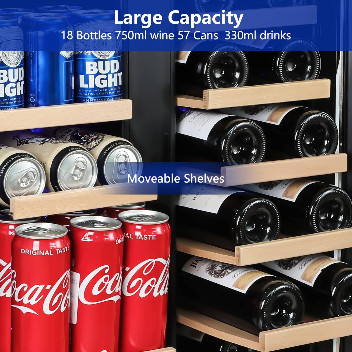 Large Capacity: 18 Bottles 750ml wine, 57 Cans 330ml drinks
Moveable Shelves: Coca-Cola, Bud Light, Original Taste, Jia Loca-CoaCola