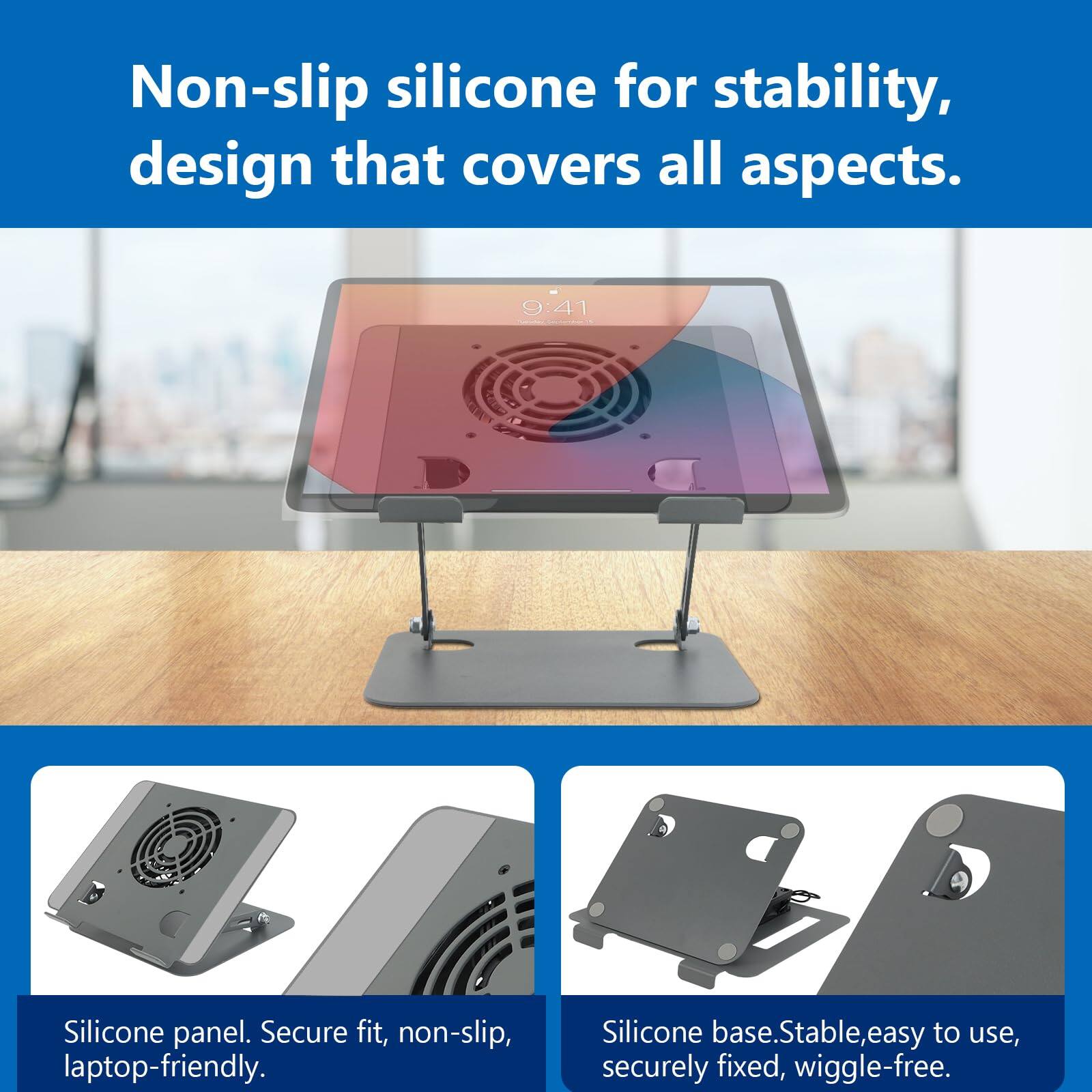 Non-slip silicone for stability, design that covers all aspects.

9:41

Silicone panel. Secure fit, non-slip, laptop-friendly.

Silicone base. Stable, easy to use, securely fixed, wiggle-free.