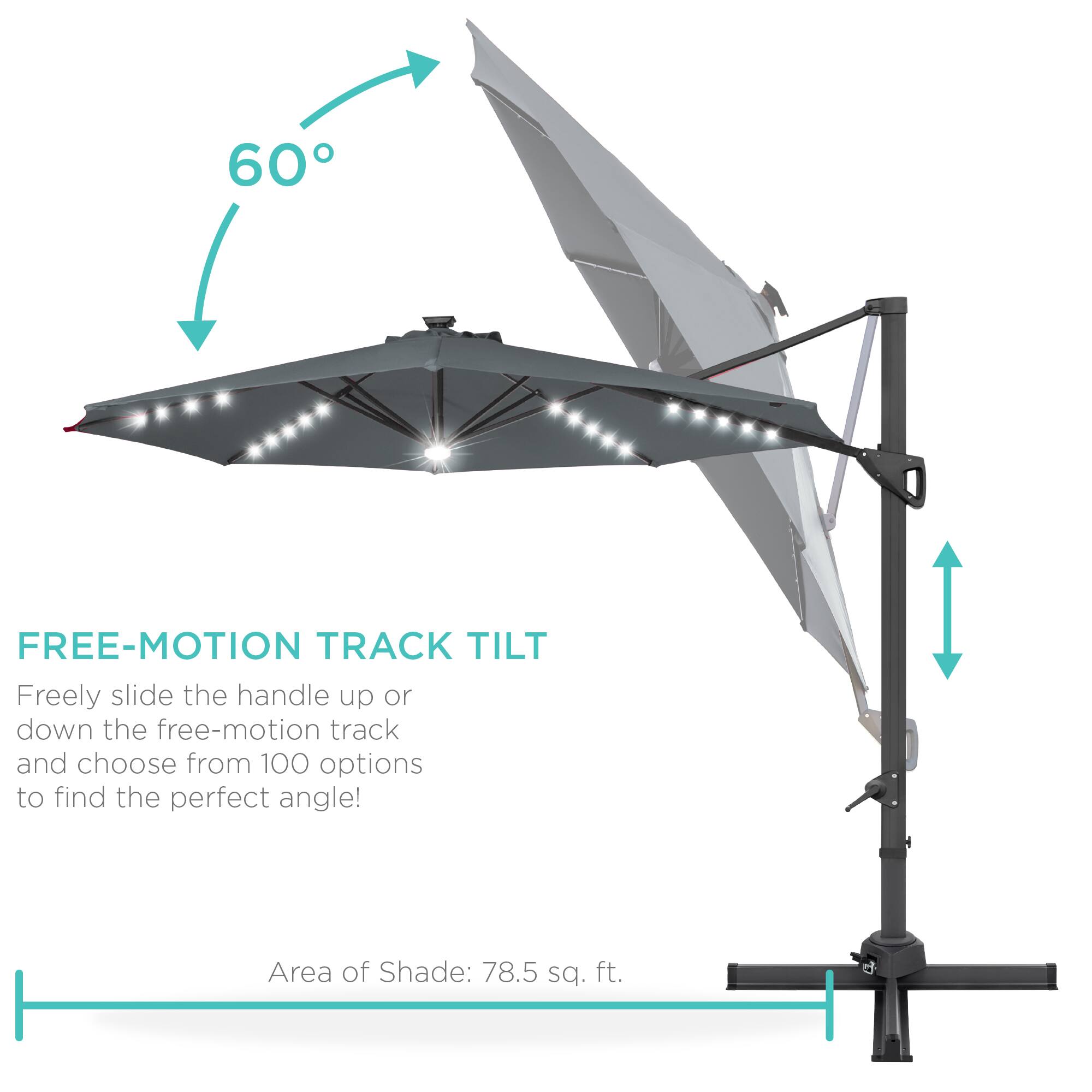 FREE-MOTION TRACK TILT  
Freely slide the handle up or down the free-motion track and choose from 100 options to find the perfect angle!  

Area of Shade: 78.5 sq. ft.