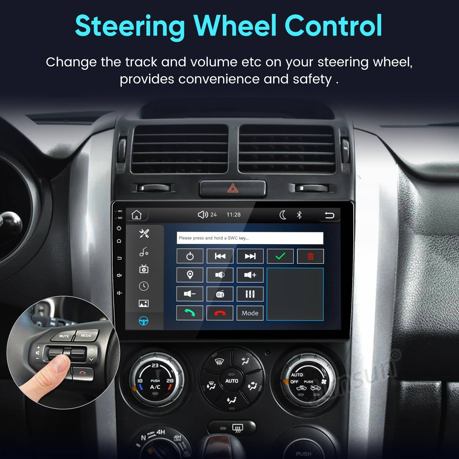 Steering Wheel Control  
Change the track and volume etc on your steering wheel, provides convenience and safety.  

Please press and hold 8 SWC key...  

Mode  
MUTE  
PUSH A/C  
AUTO  
AUTO OFF PUSH  
4H  
4H LOCK  
PUSH