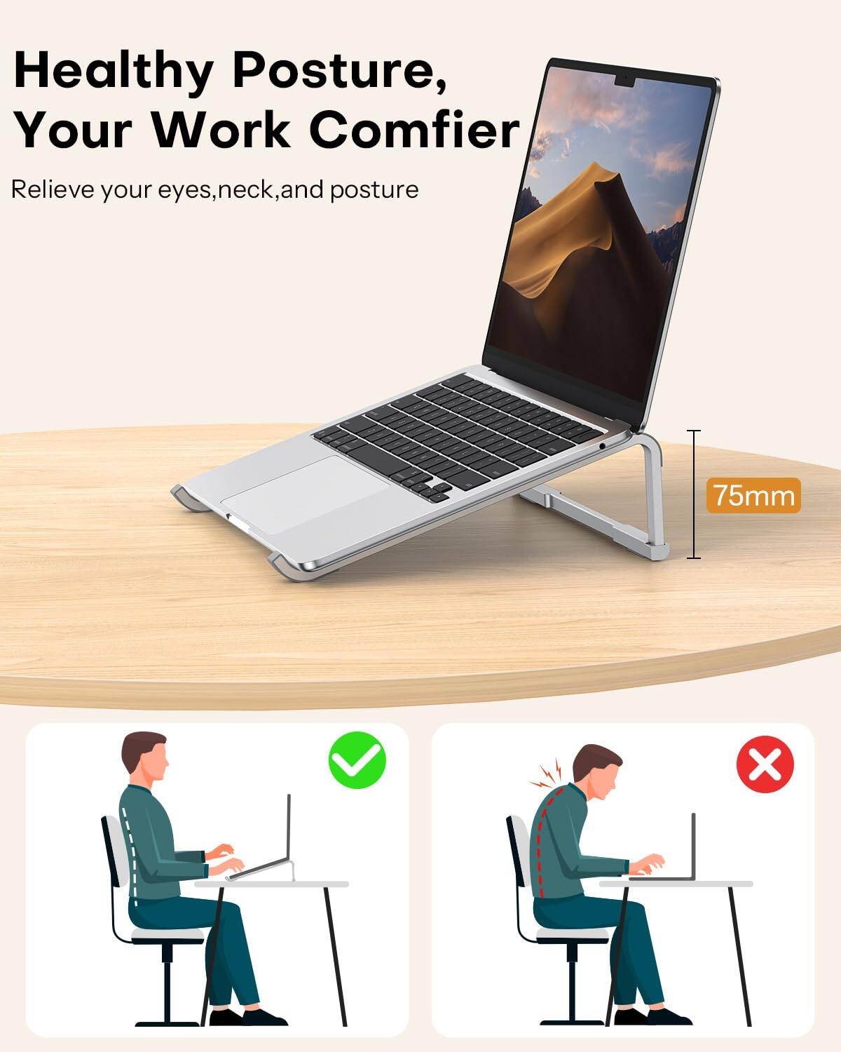 Healthy Posture, Your Work Comfortier  
Relieve your eyes, neck, and posture  
75mm