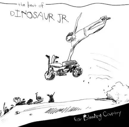 the best of
DINOSAUR JR.
Ear Bleeding Country