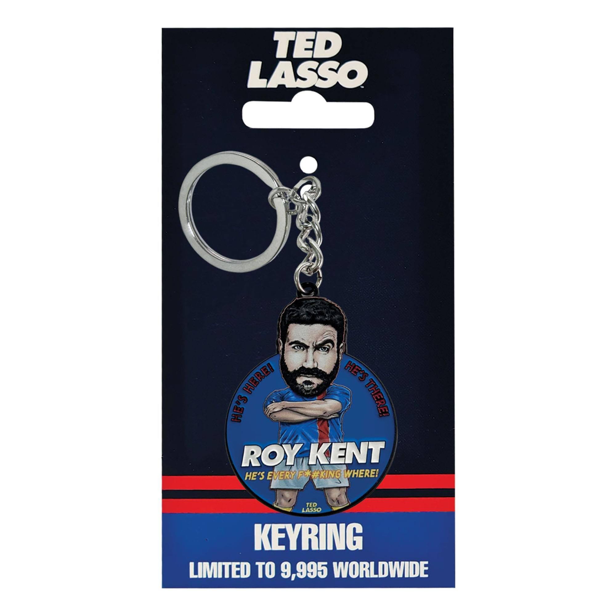 TED LASSO HERE! HE'S THERE! ROY KENT HE'S EVERY F*#KING WHERE! TED LASSO KEYRING LIMITED TO 9,995 WORLDWIDE