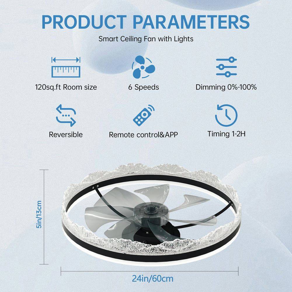 PRODUCT PARAMETERS  
Smart Ceiling Fan with Lights  

- 120sq.ft Room size  
- 6 Speeds  
- Dimming 0%-100%  
- Reversible  
- Remote control & APP  
- Timing 1-2H  

Dimensions:  
- 5in/13cm  
- 24in/60cm