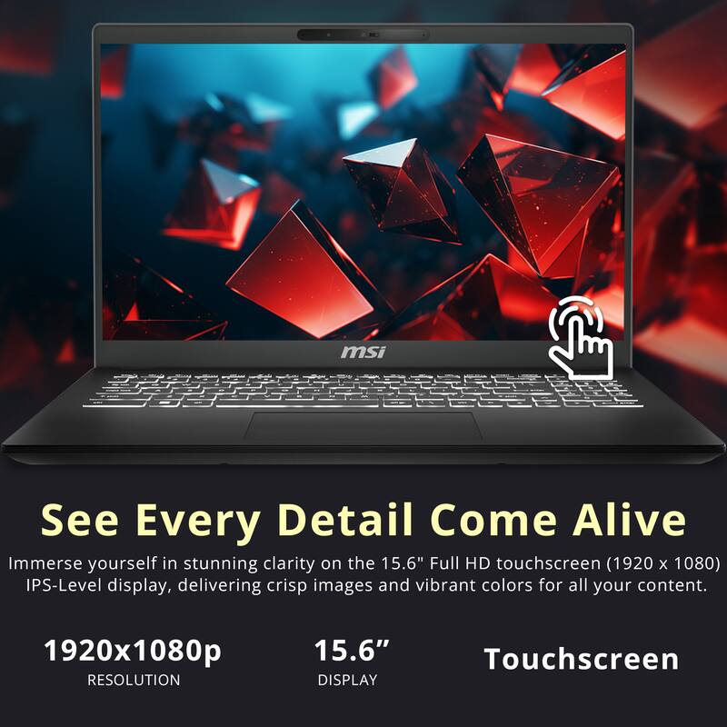 See Every Detail Come Alive  
Immerse yourself in stunning clarity on the 15.6" Full HD touchscreen (1920 x 1080) IPS-Level display, delivering crisp images and vibrant colors for all your content.

1920x1080p  
RESOLUTION

15.6"  
DISPLAY

Touchscreen