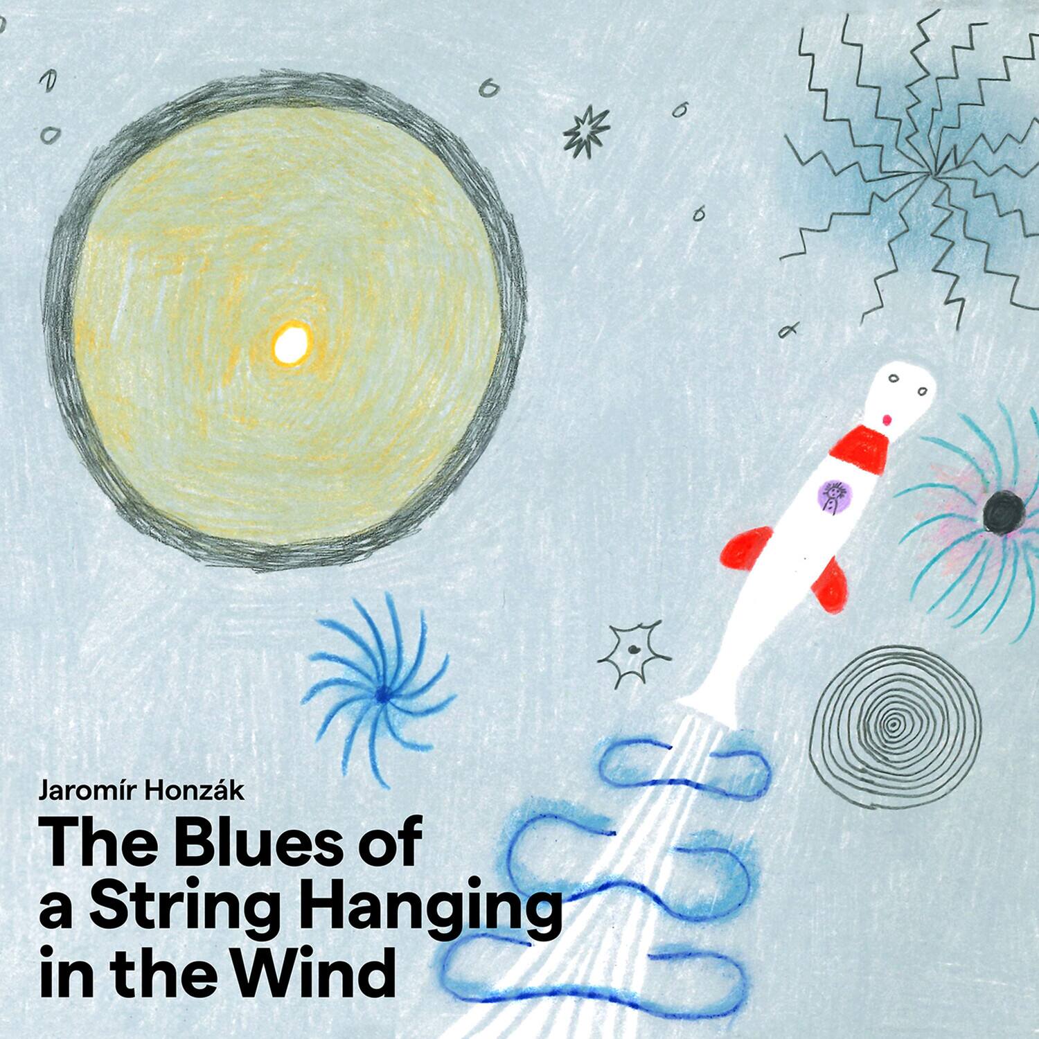Jaromír Honzák  
The Blues of a String Hanging in the Wind