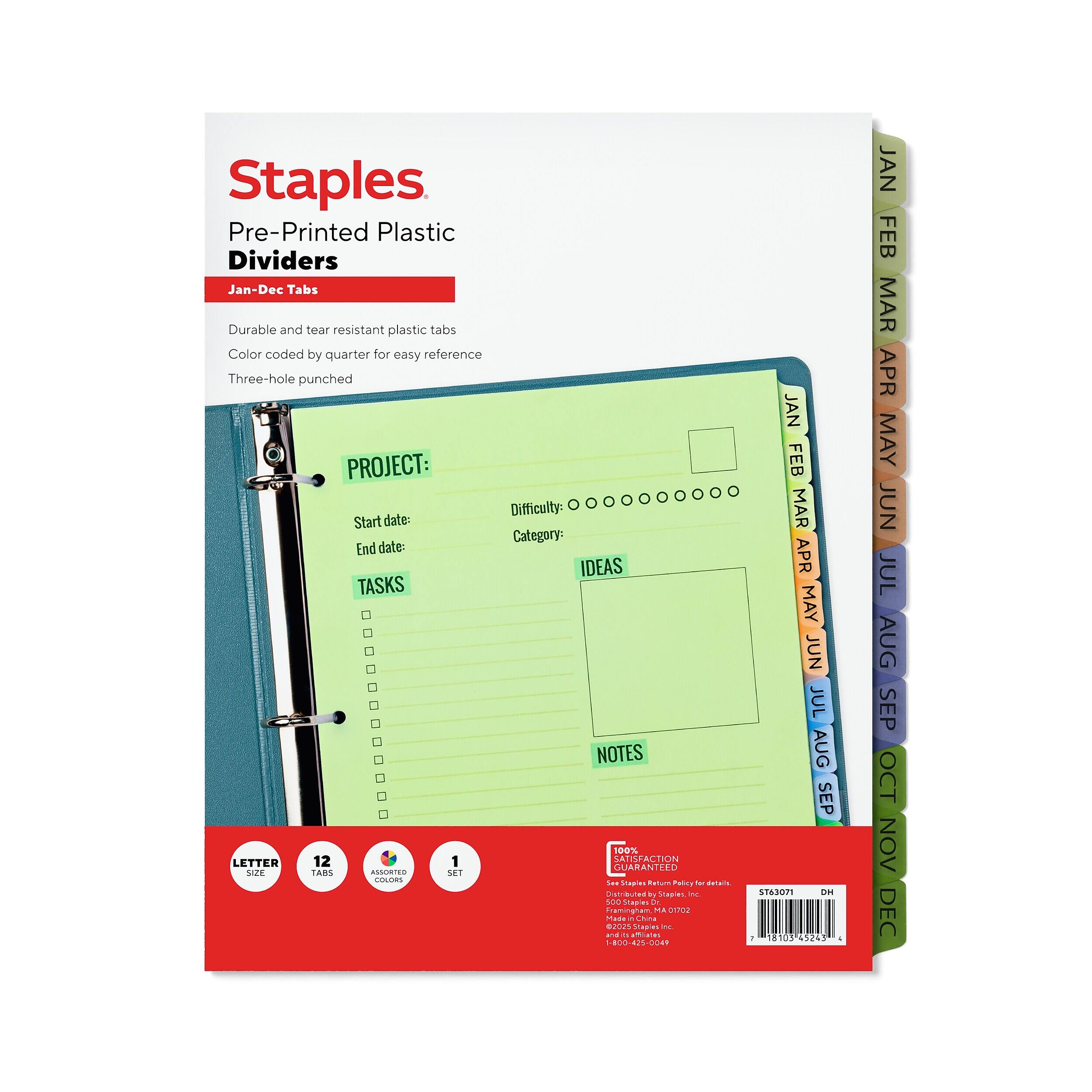 Staples Pre-Printed Plastic Dividers Jan-Dec Tabs  
Durable and tear resistant plastic tabs  
Color coded by quarter for easy reference  
Three-hole punched  

PROJECT:  
Start date:  
Difficulty:  
Category:  
End date:  

IDEAS  
TASKS  
NOTES  

100% SATISFACTION LETTER GUARANTEED  

SIZE TABS ASSORTED SET COLORS  

See Return for details Staples Policy  
Distributed by Staples, Inc.  
500 Staples Or Framingham, MA 01702  
Made in China  
2025 Staples Inc.  
1-800-425-0049  

JAN FEB MAR APR MAY JUN JUL AUG SEP OCT NOV DEC  

LETTER SIZE  
12 TABS  
1 SET  
10 COLORS  

ST63071  
DH  
18103  
45243  
6