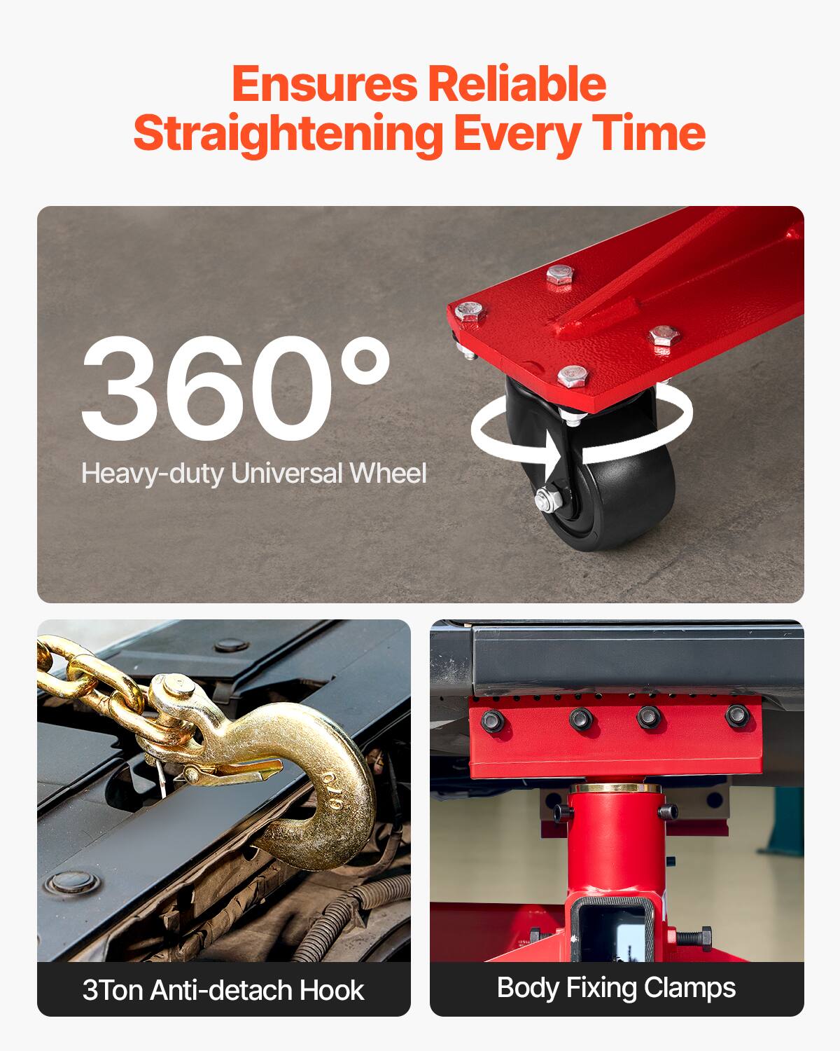 Ensures Reliable Straightening Every Time

360° Heavy-duty Universal Wheel

3Ton Anti-detach Hook

Body Fixing Clamps