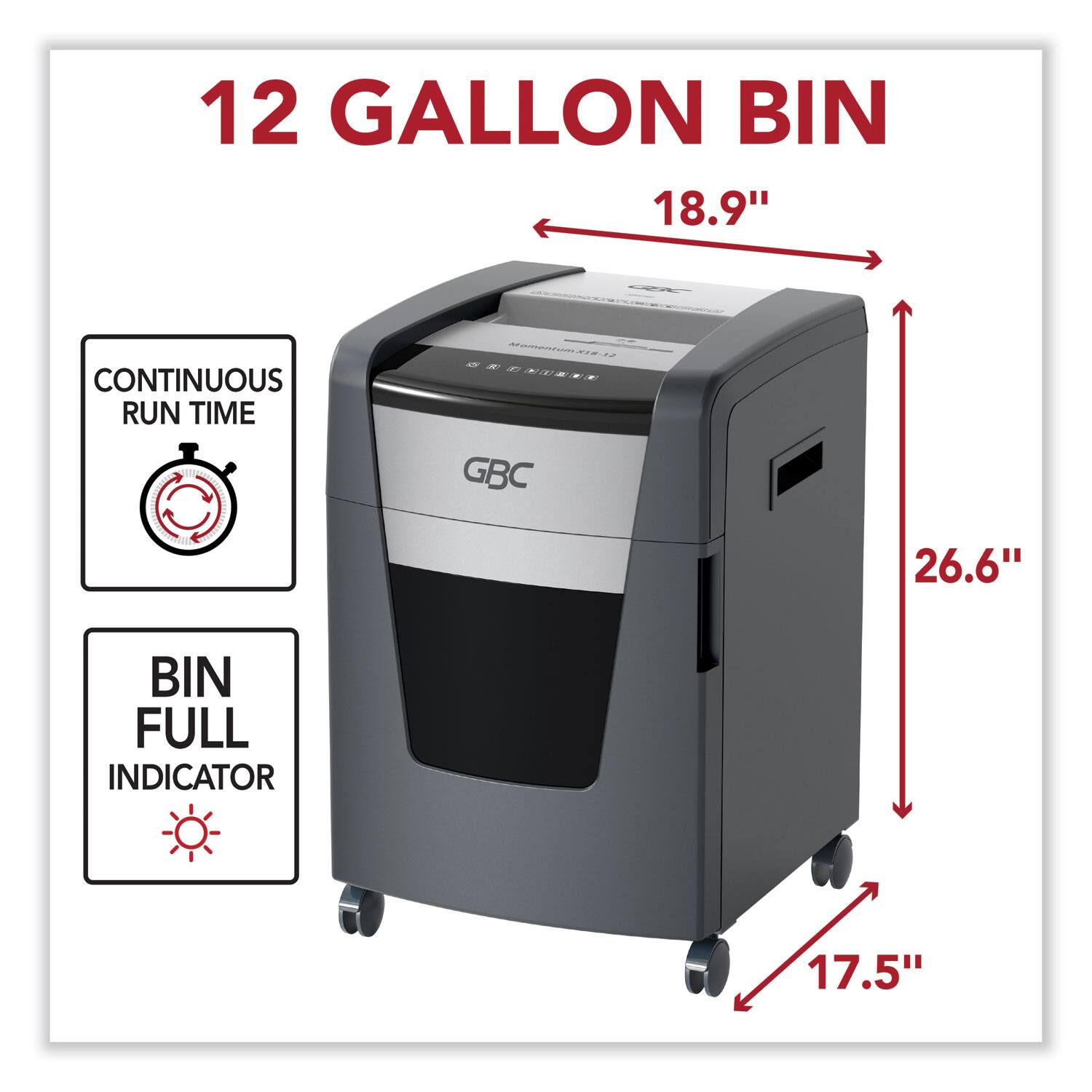 12 GALLON BIN

CONTINUOUS RUN TIME

BIN FULL INDICATOR

18.9" (width)

26.6" (height)

17.5" (depth)