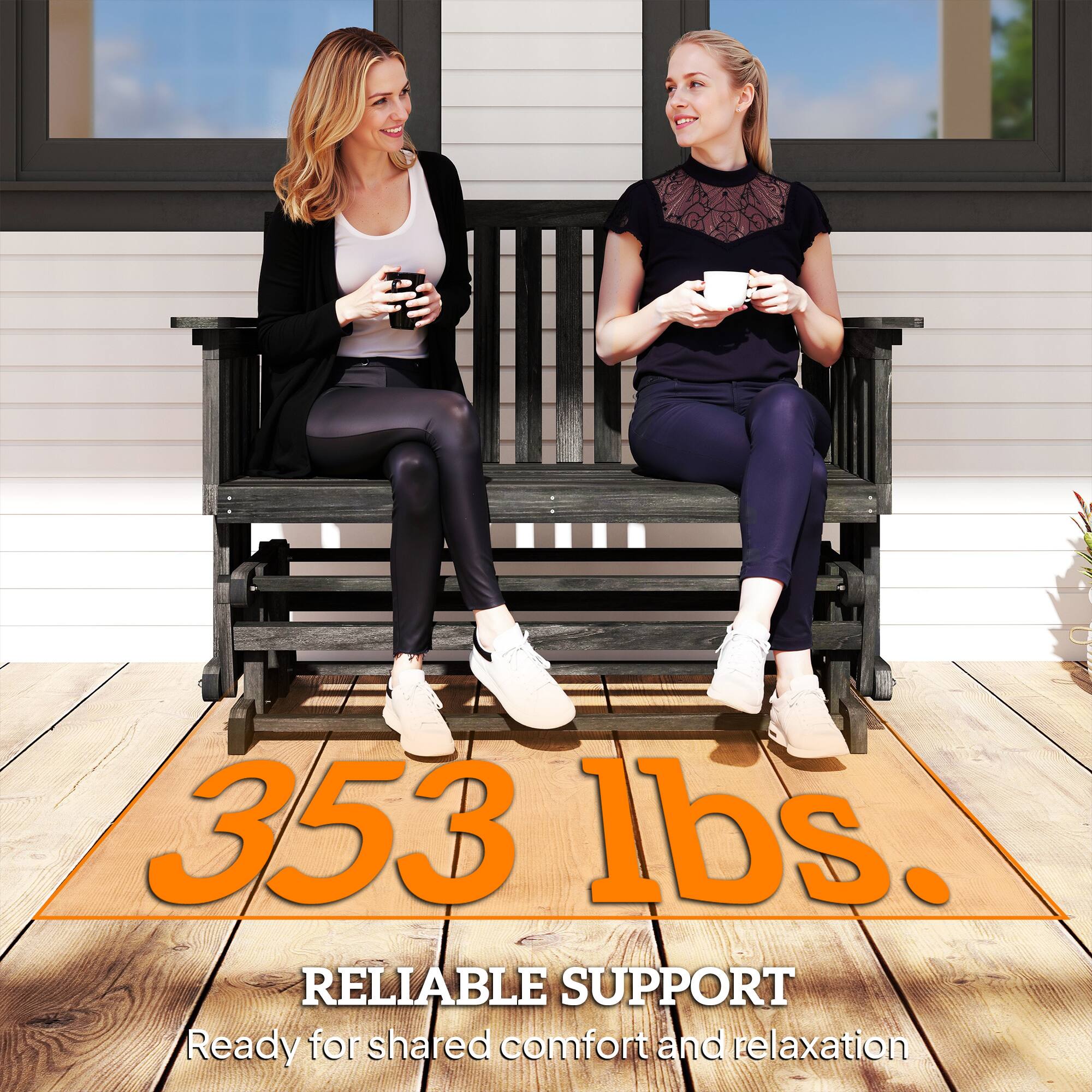 353 lbs.  
RELIABLE SUPPORT  
Ready for shared comfort and relaxation