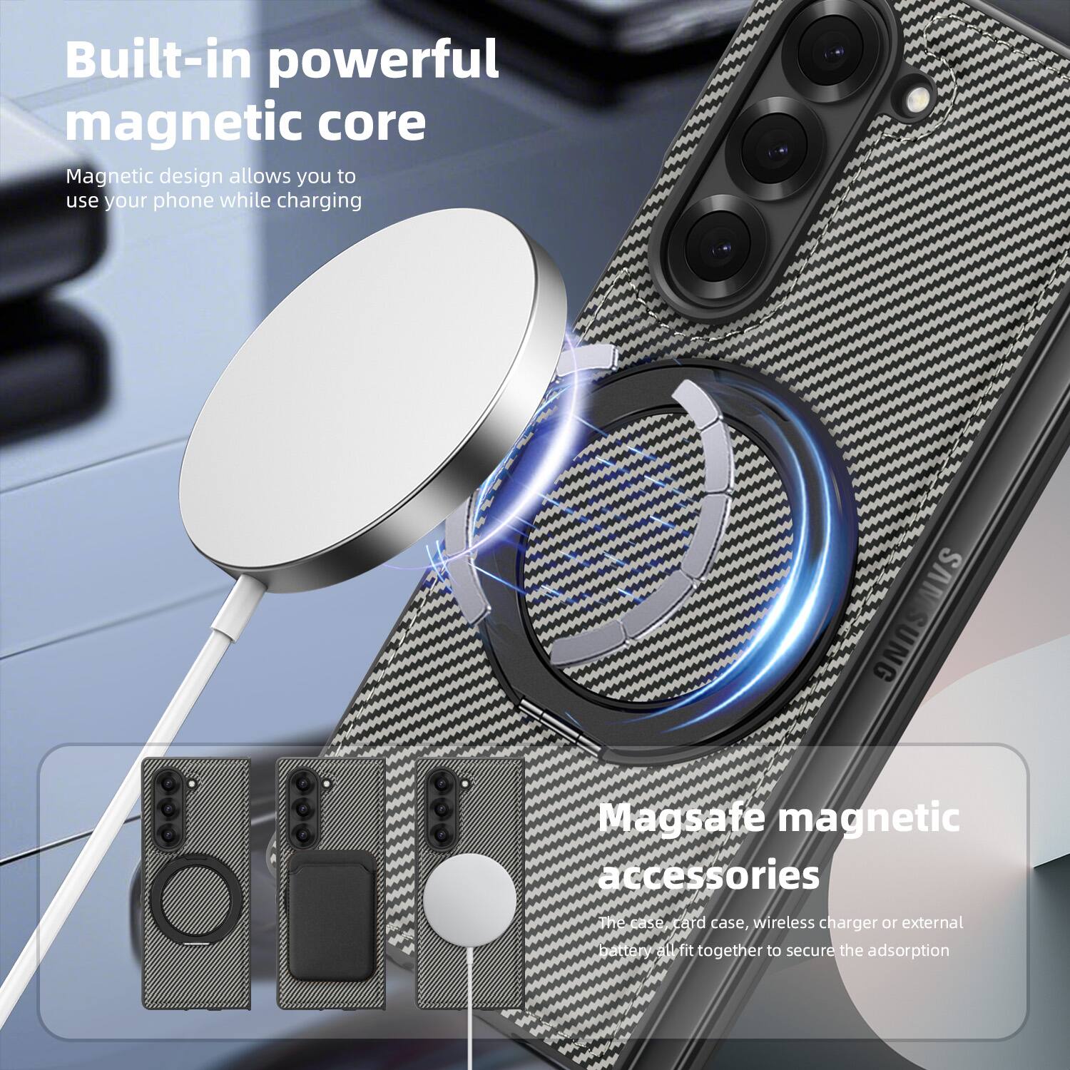 Built-in powerful magnetic core  
Magnetic design allows you to use your phone while charging  

Magsafe magnetic accessories  
The case, card case, wireless charger or external battery all fit together to secure the adsorption