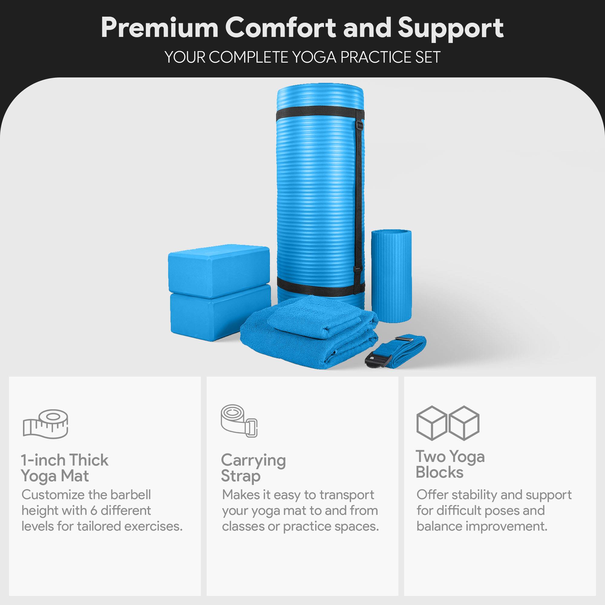 Premium Comfort and Support  
YOUR COMPLETE YOGA PRACTICE SET  

1-inch Thick Yoga Mat  
Customize the barbell height with 6 different levels for tailored exercises.  

Carrying Strap  
Makes it easy to transport your yoga mat to and from classes or practice spaces.  

Two Yoga Blocks  
Offer stability and support for difficult poses and balance improvement.